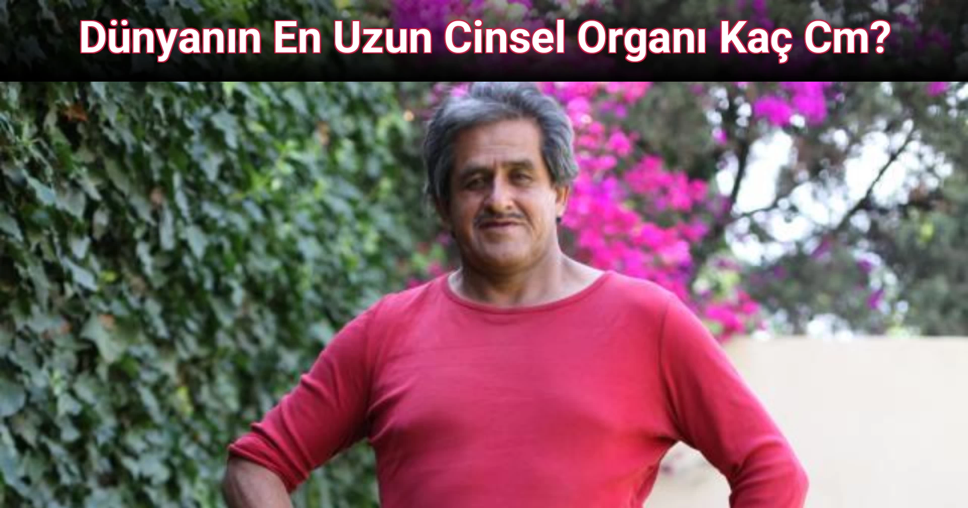 Dünyanın En Uzun Cinsel Organı Kaç Cm?