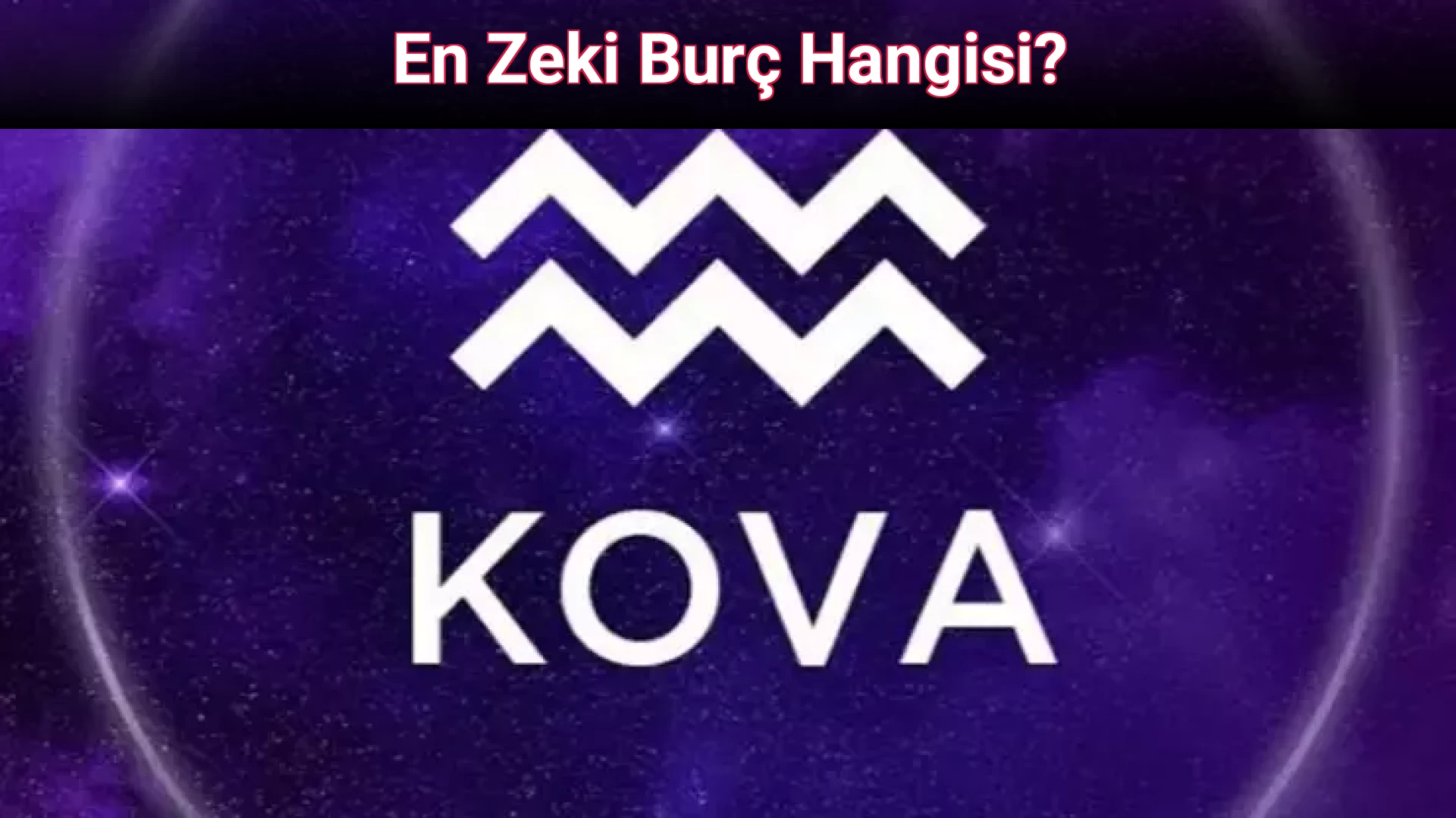 En Zeki Burç Hangisi?