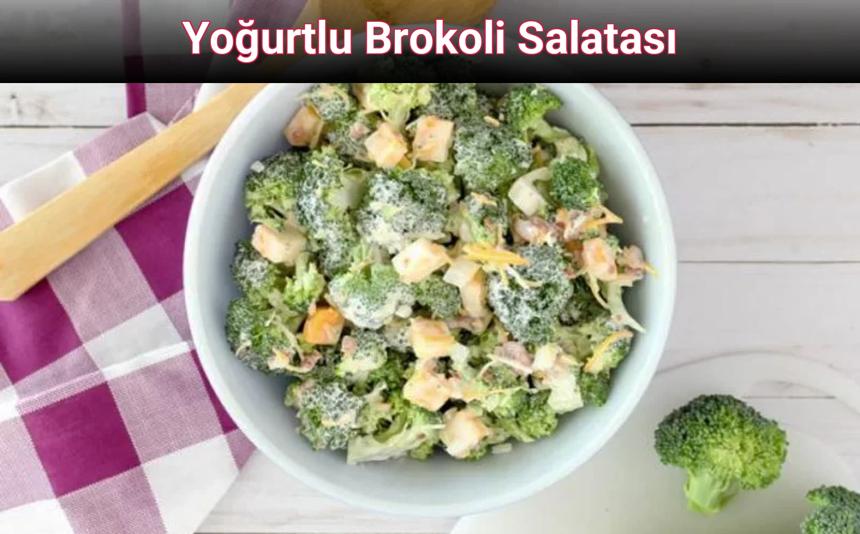 Yoğurtlu Brokoli Salatası