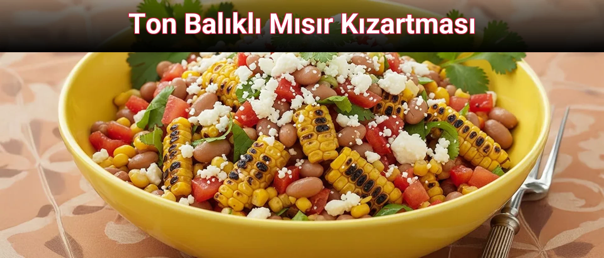 Ton Balıklı Mısır Kızartması 