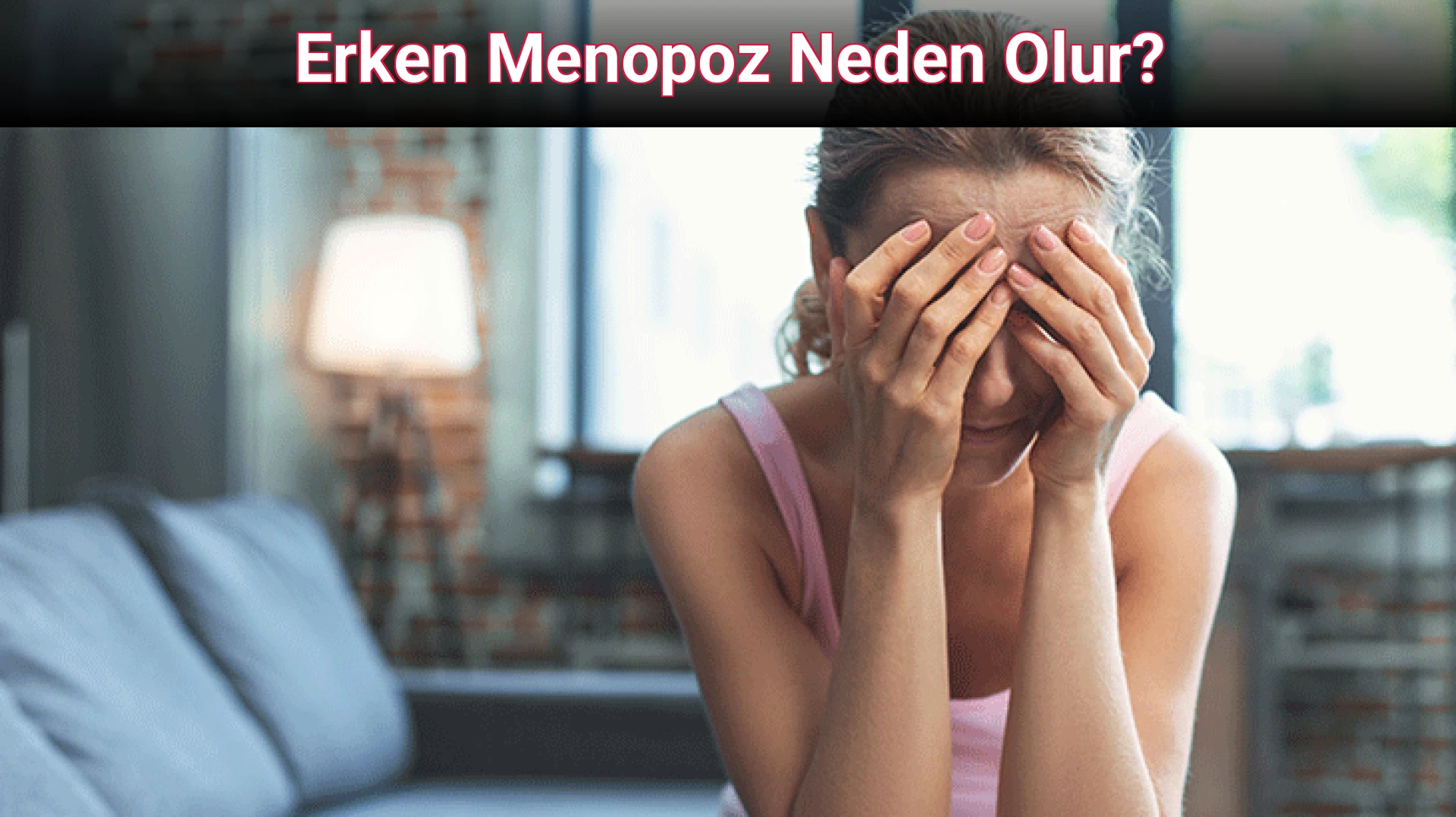 Erken Menopoz Neden Olur?