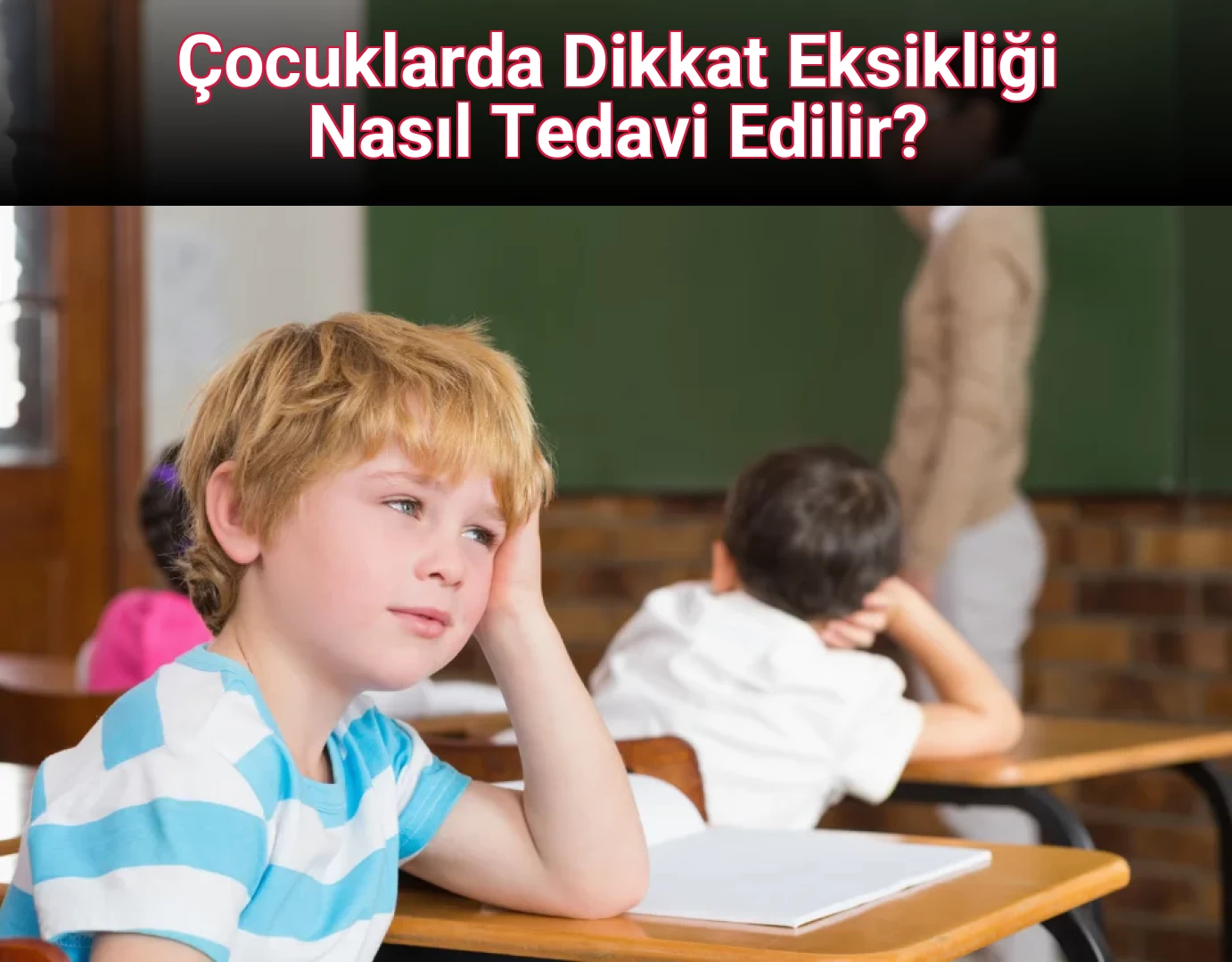Çocuklarda Dikkat Eksikliği Nasıl Tedavi Edilir?