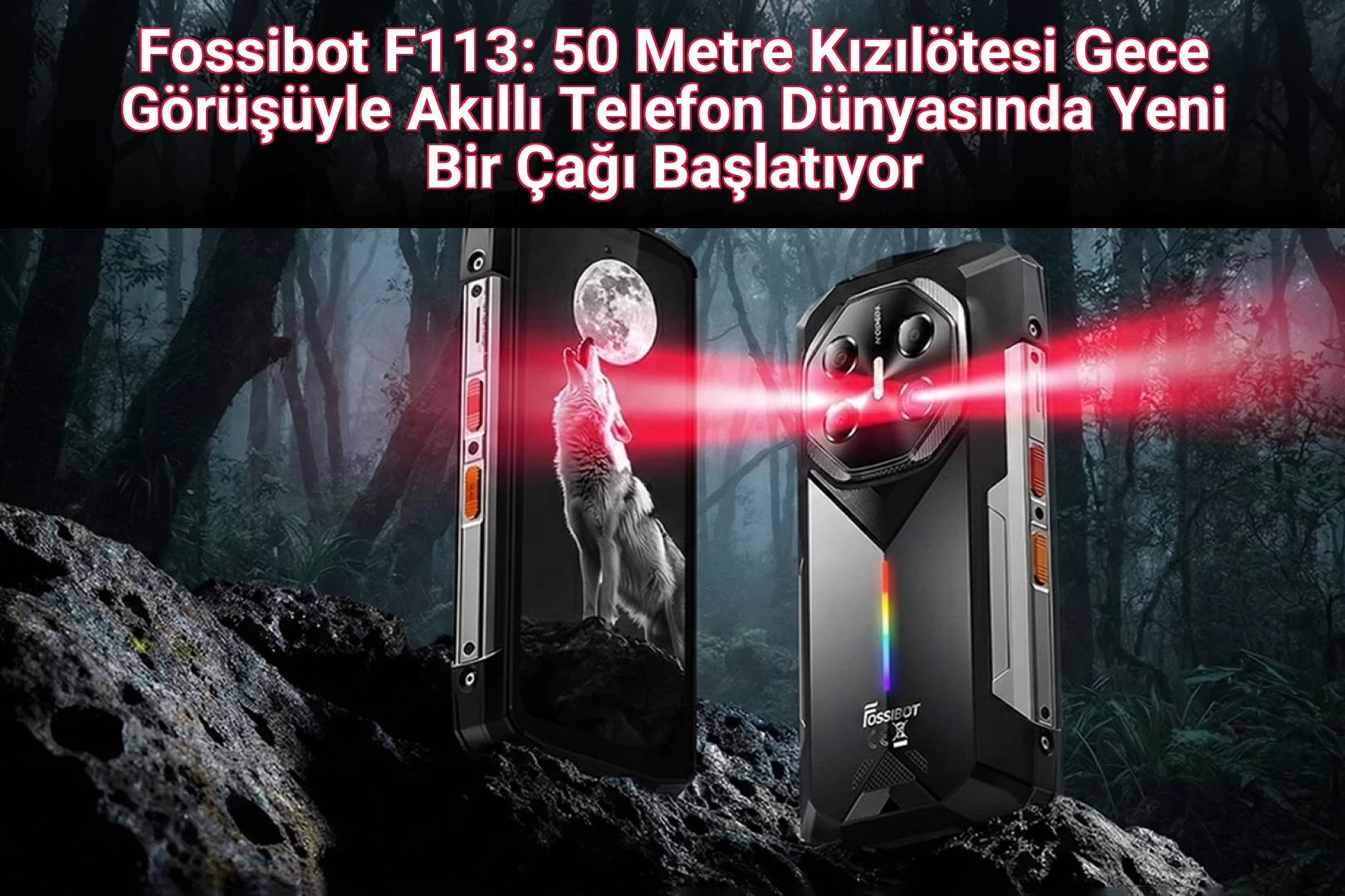 Fossibot F113: 50 Metre Kızılötesi Gece Görüşüyle Akıllı Telefon Dünyasında Yeni Bir Çağı Başlatıyor