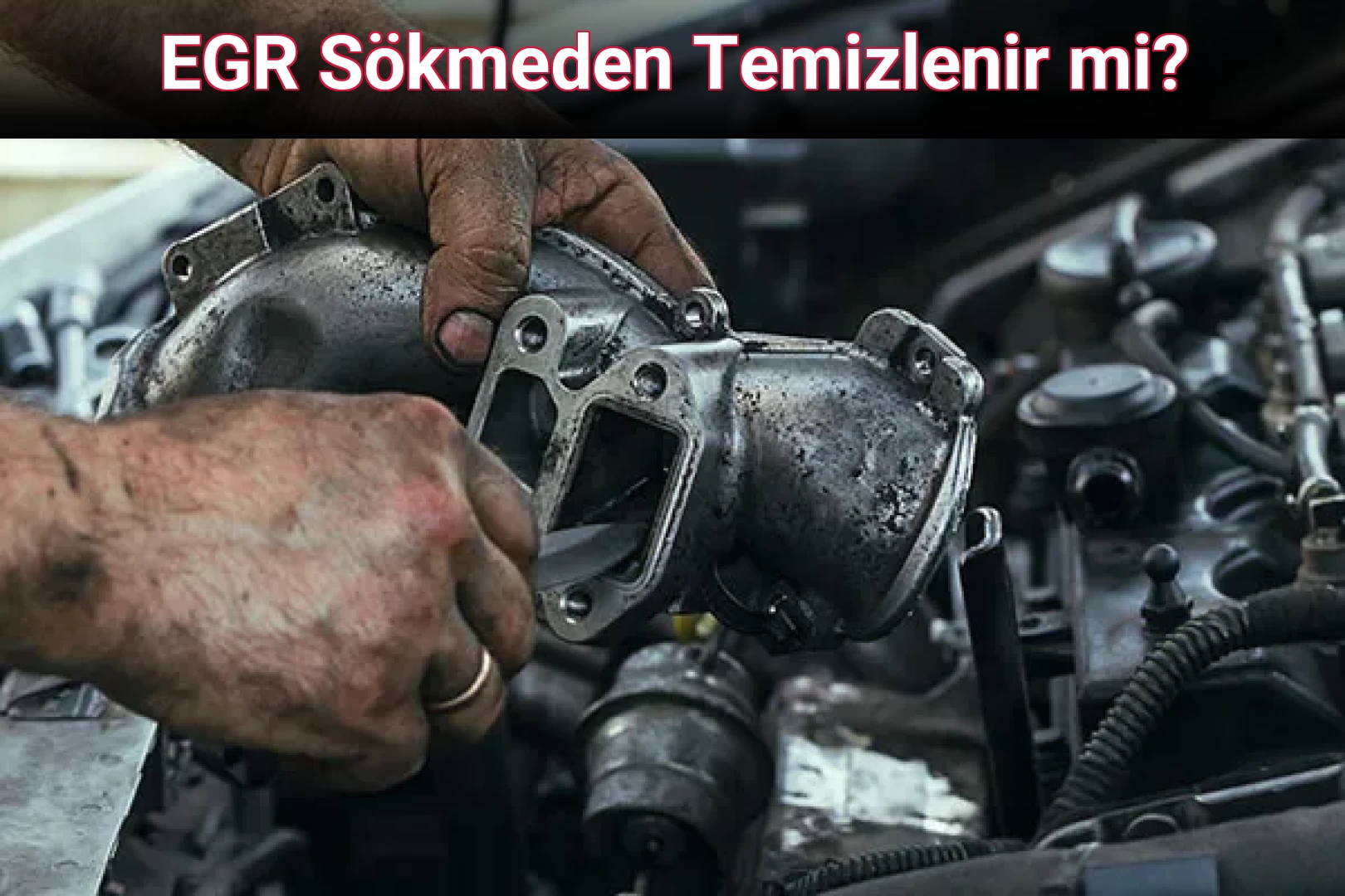 EGR Sökmeden Temizlenir mi?
