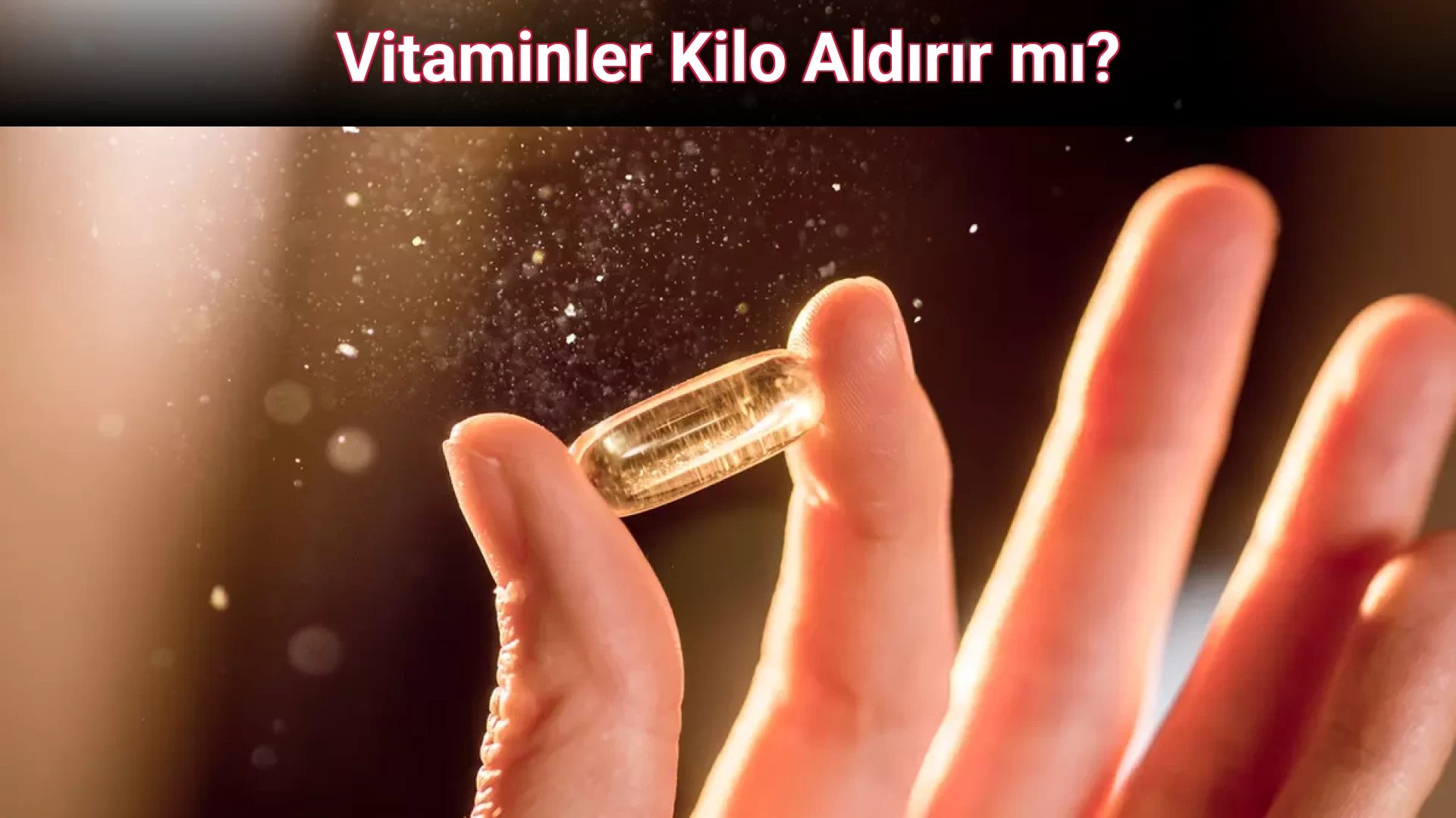 Vitaminler Kilo Aldırır mı?