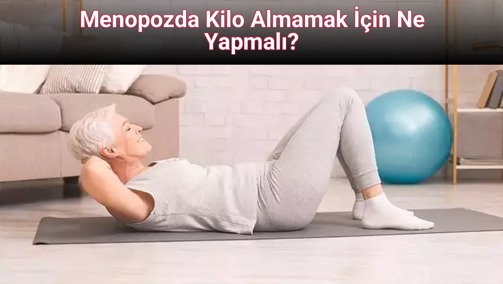 Menopozda Kilo Almamak İçin Ne Yapmalı?