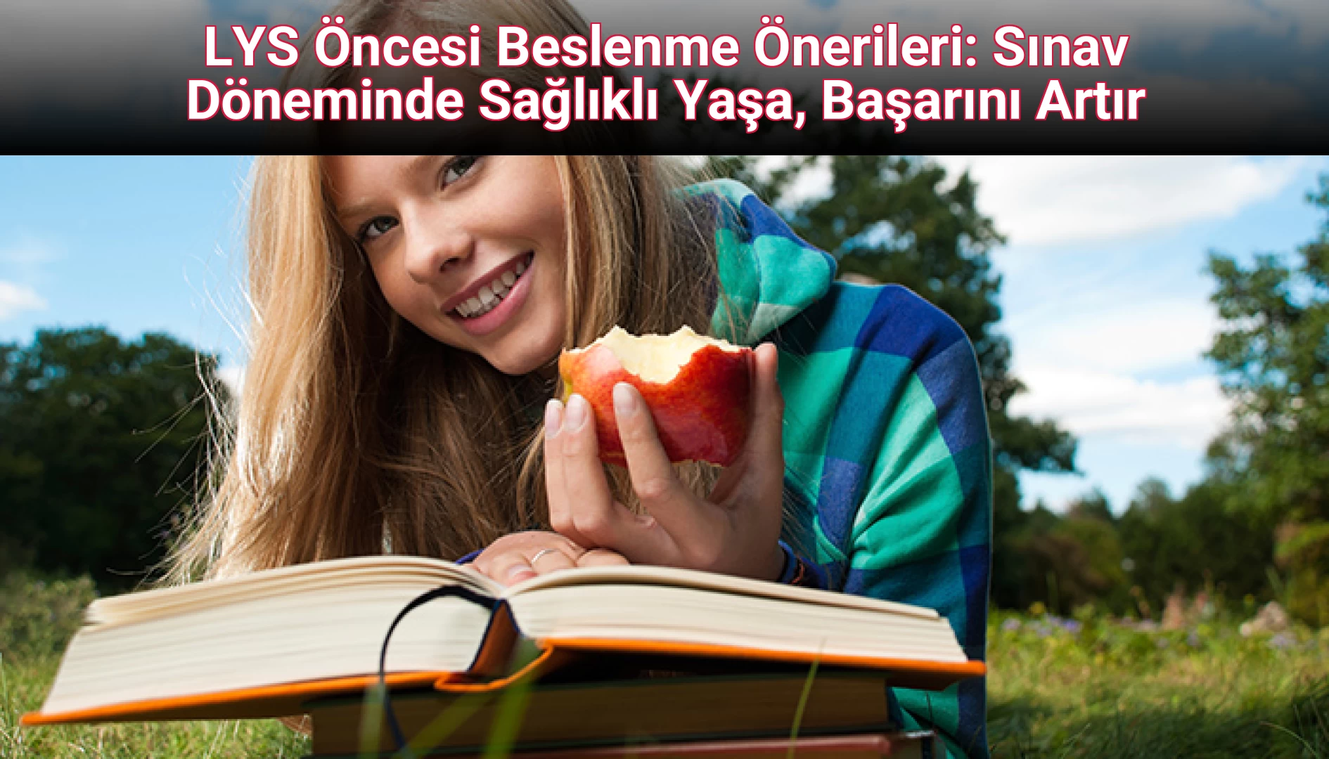 LYS Öncesi Beslenme Önerileri: Sınav Döneminde Sağlıklı Yaşa, Başarını Artır