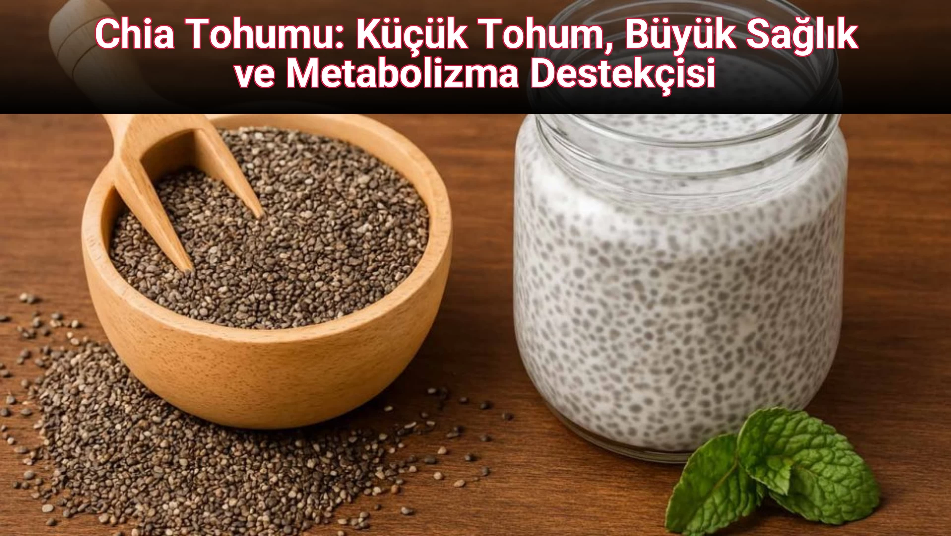 Chia Tohumu: Küçük Tohum, Büyük Sağlık ve Metabolizma Destekçisi
