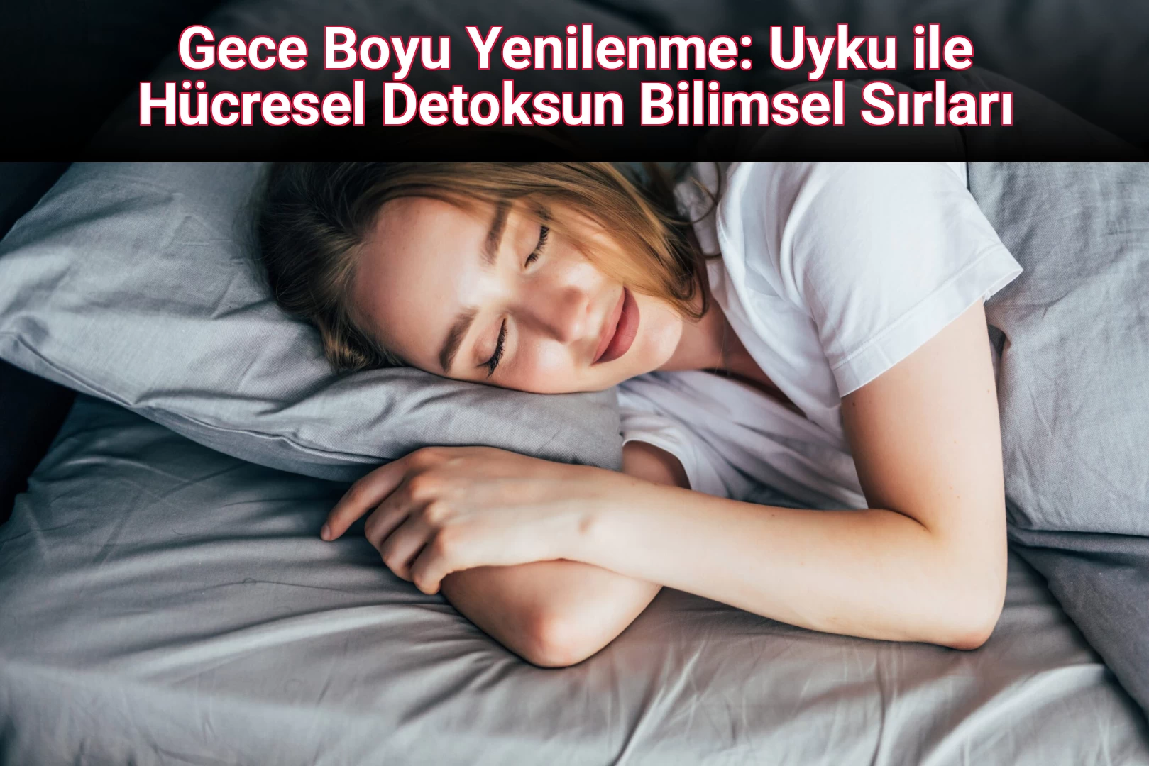 Gece Boyu Yenilenme: Uyku ile Hücresel Detoksun Bilimsel Sırları