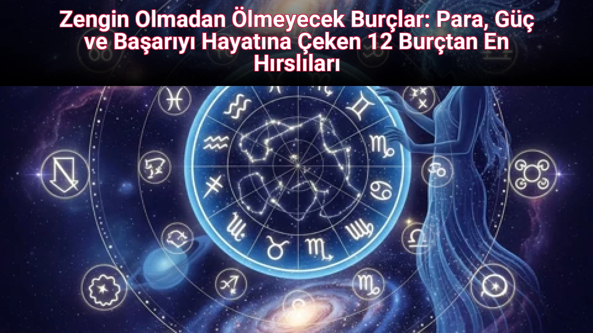 Zengin Olmadan Ölmeyecek Burçlar: Para, Güç ve Başarıyı Hayatına Çeken 12 Burçtan En Hırslıları