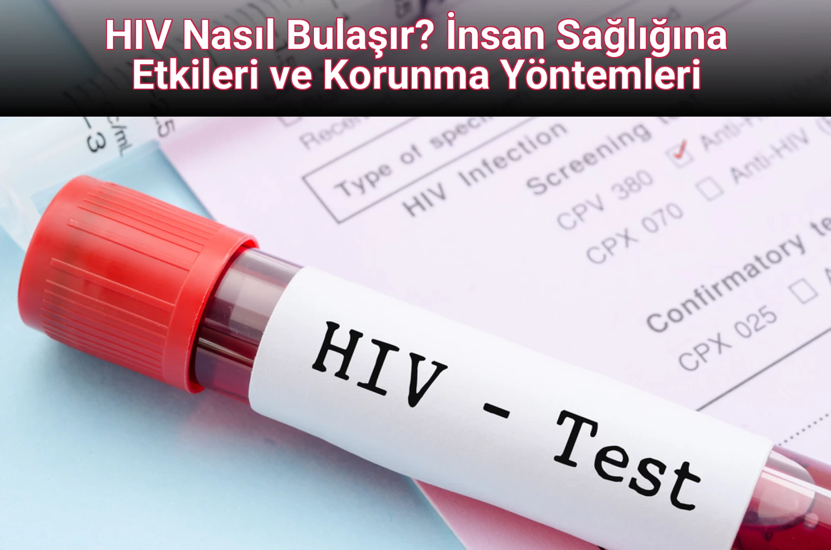 HIV Nasıl Bulaşır? İnsan Sağlığına Etkileri ve Korunma Yöntemleri