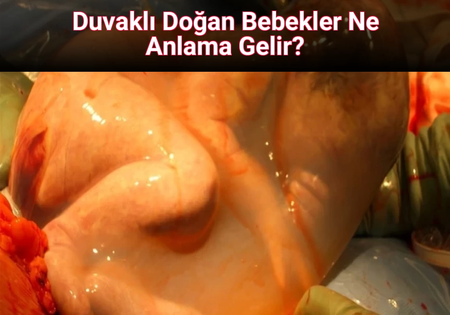 Duvaklı Doğan Bebekler Ne Anlama Gelir?