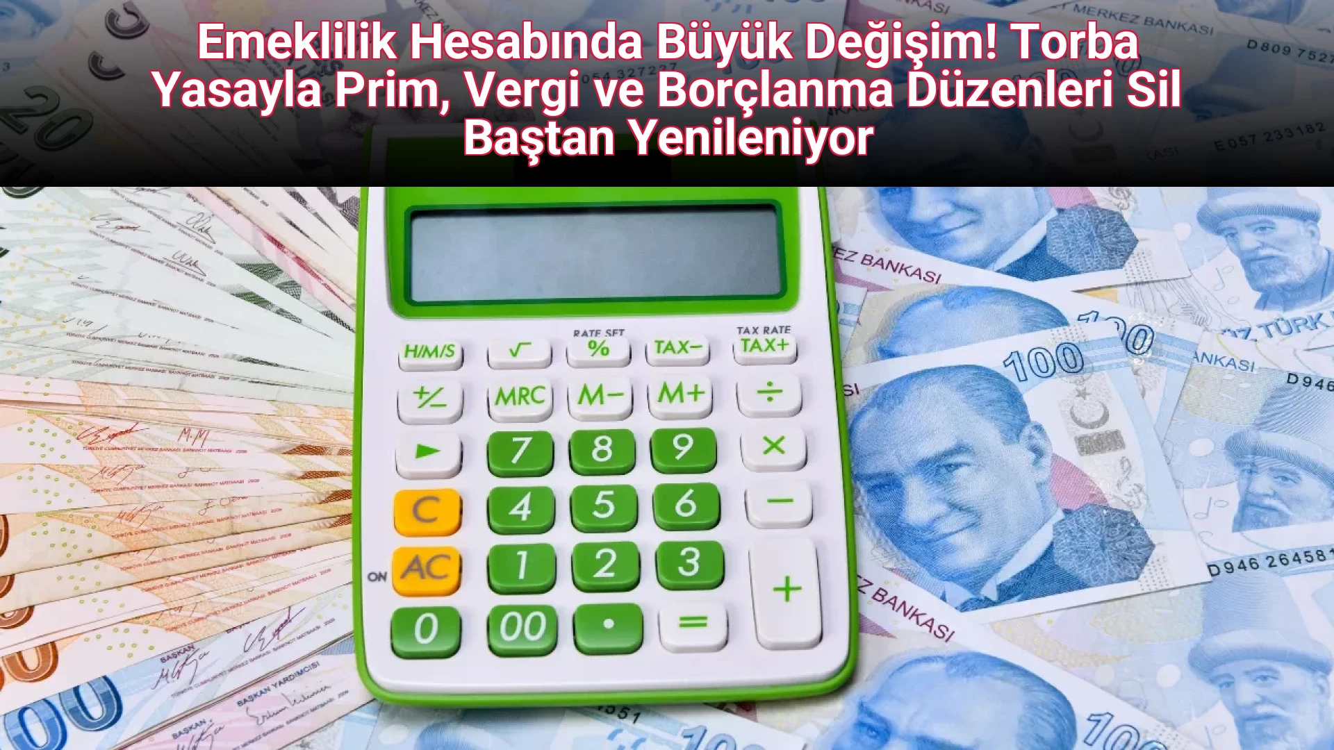 Emeklilik Hesabında Büyük Değişim! Torba Yasayla Prim, Vergi ve Borçlanma Düzenleri Sil Baştan Yenileniyor