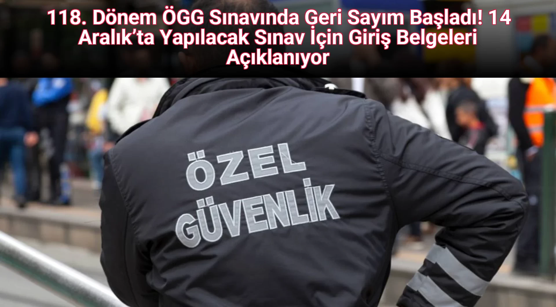 118. Dönem ÖGG Sınavında Geri Sayım Başladı! 14 Aralık’ta Yapılacak Sınav İçin Giriş Belgeleri Açıklanıyor