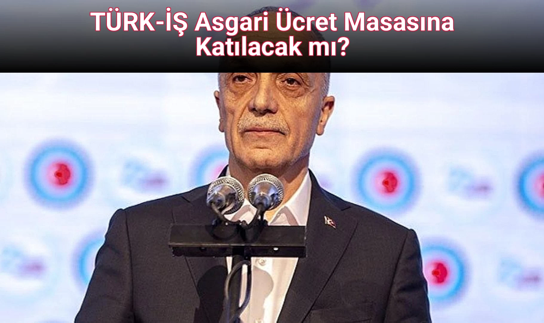 TÜRK-İŞ Asgari Ücret Masasına Katılacak mı? 
