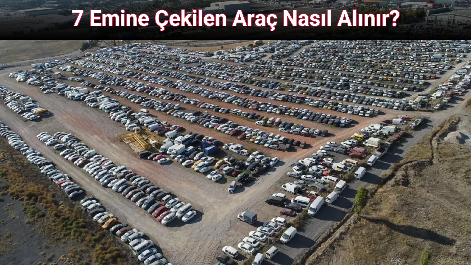 7 Emine Çekilen Araç Nasıl Alınır?