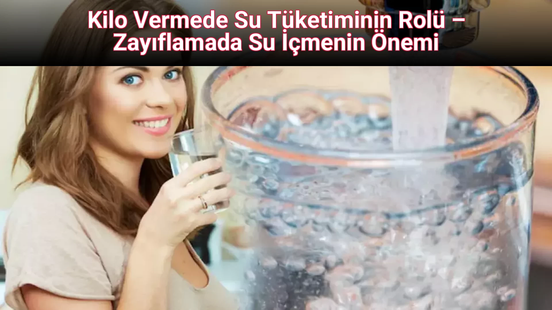 Kilo Vermede Su Tüketiminin Rolü – Zayıflamada Su İçmenin Önemi