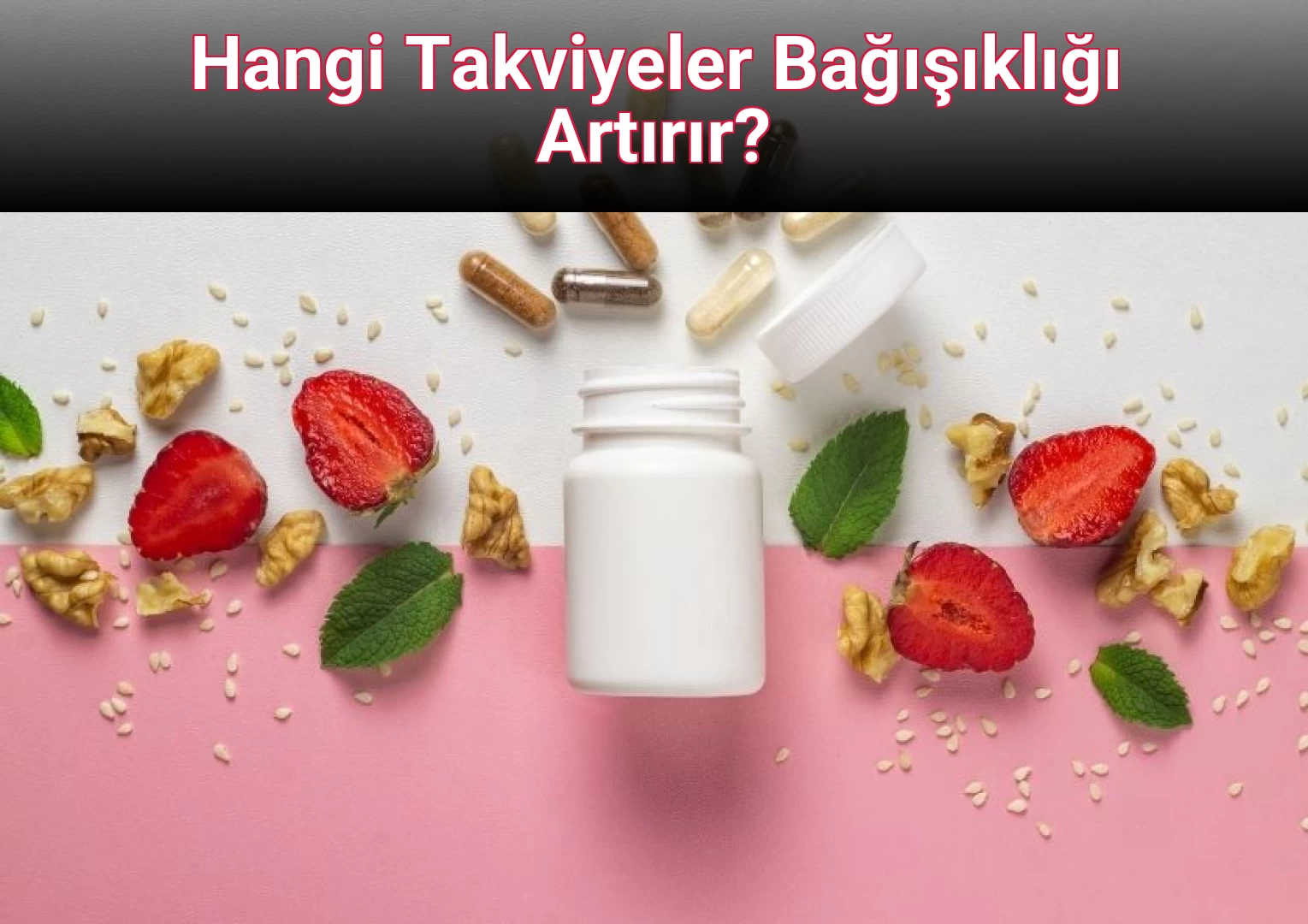 Hangi Takviyeler Bağışıklığı Artırır?