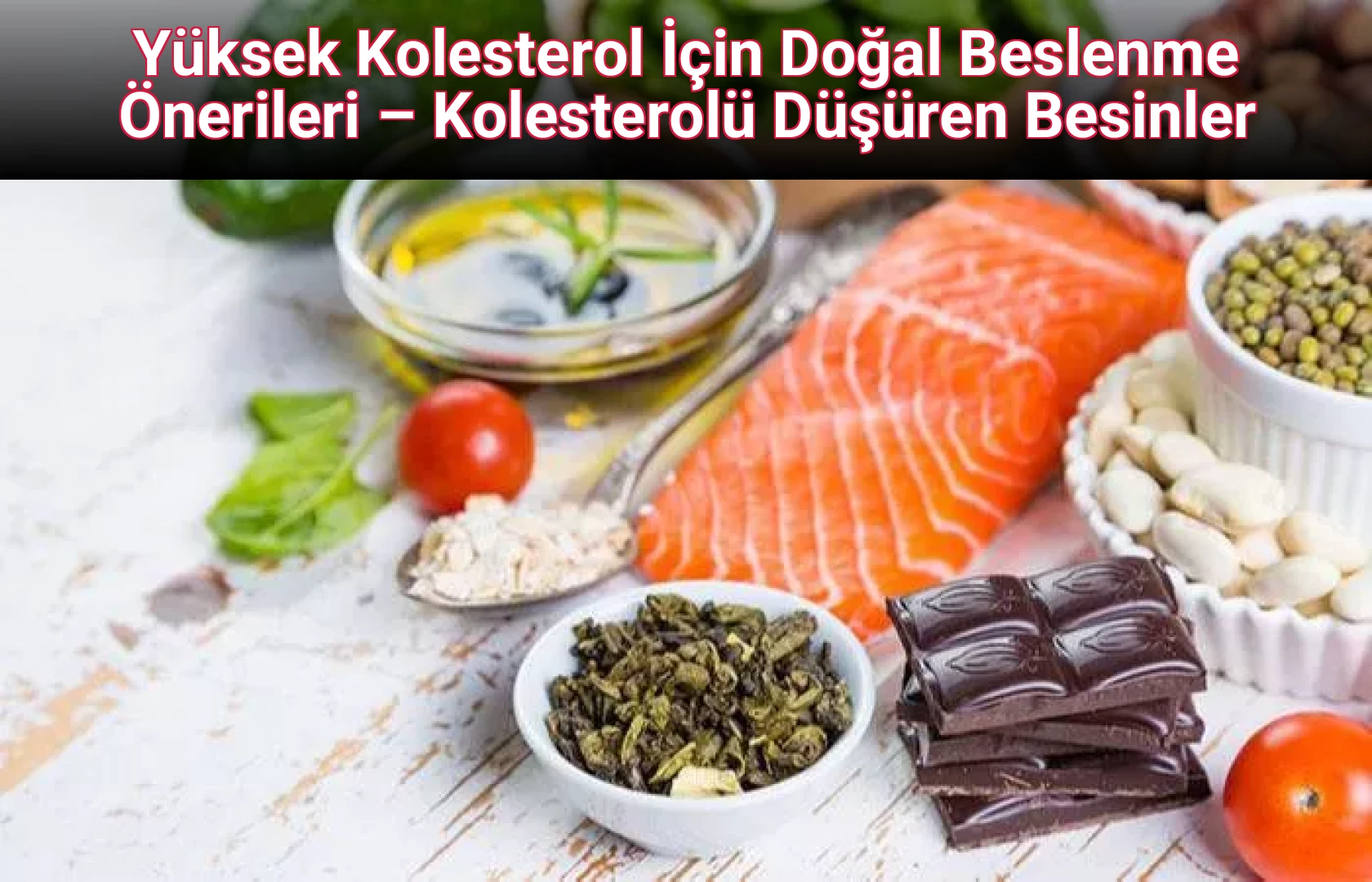 Yüksek Kolesterol İçin Doğal Beslenme Önerileri – Kolesterolü Düşüren Besinler