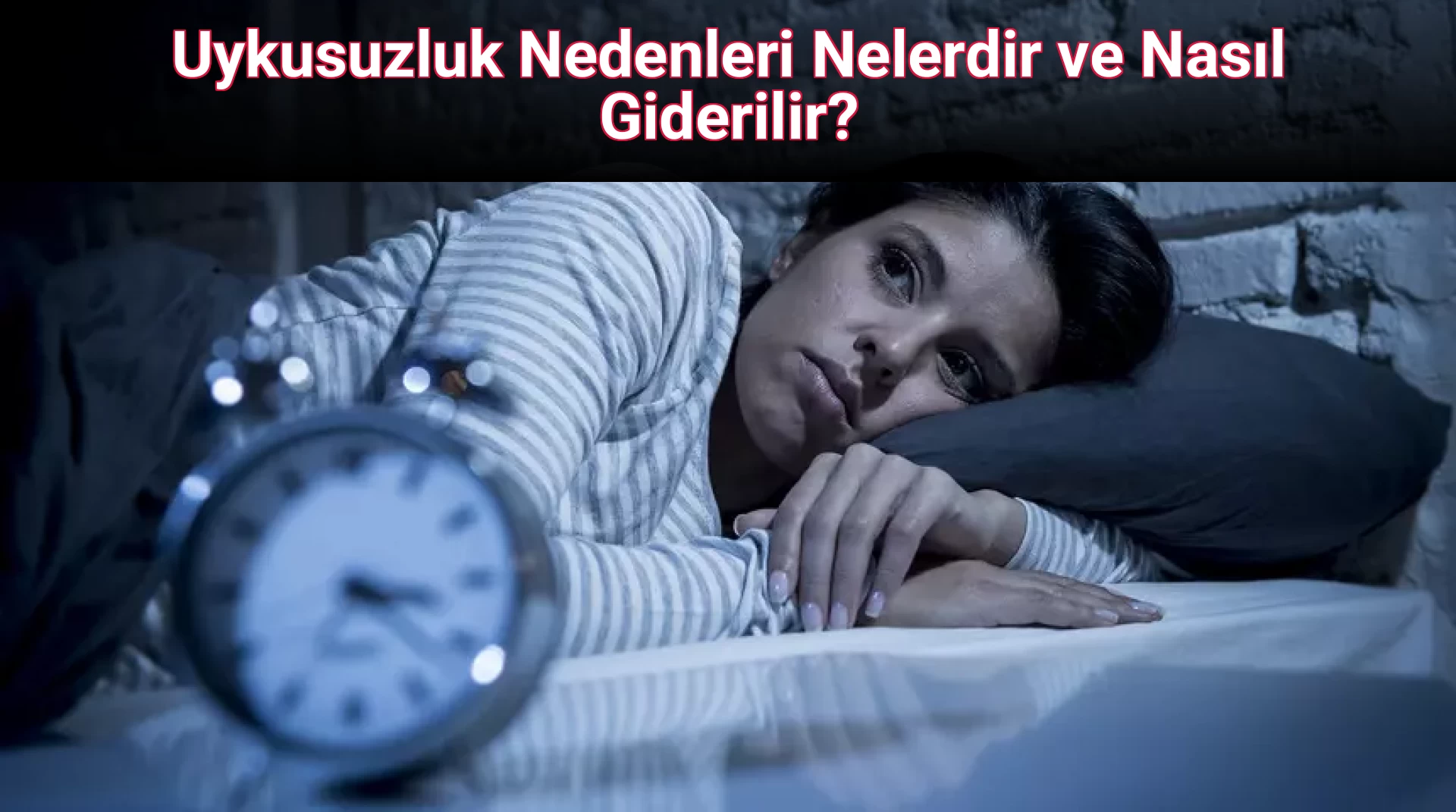 Uykusuzluk Nedenleri Nelerdir ve Nasıl Giderilir?