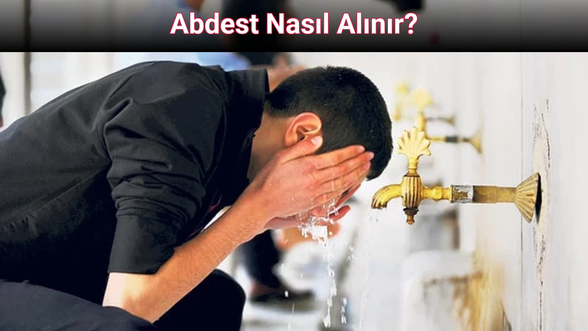 Abdest Nasıl Alınır?