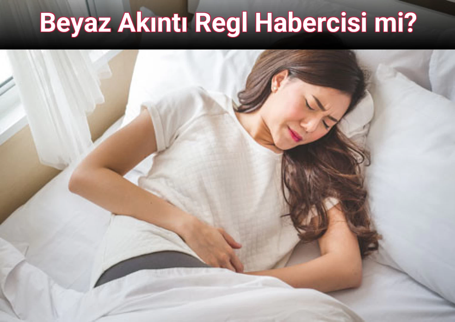 Beyaz Akıntı Regl Habercisi mi?