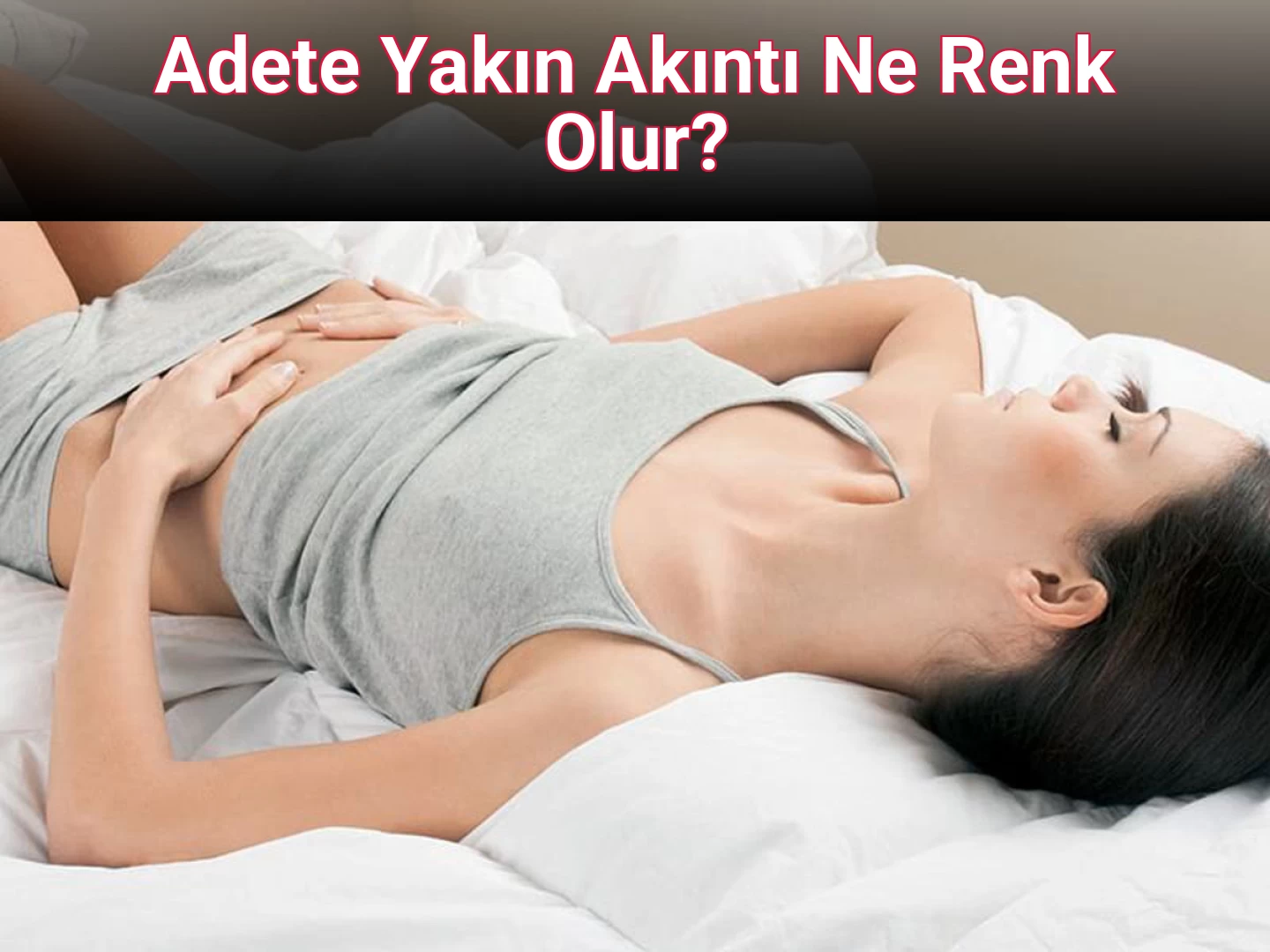 Adete Yakın Akıntı Ne Renk Olur?