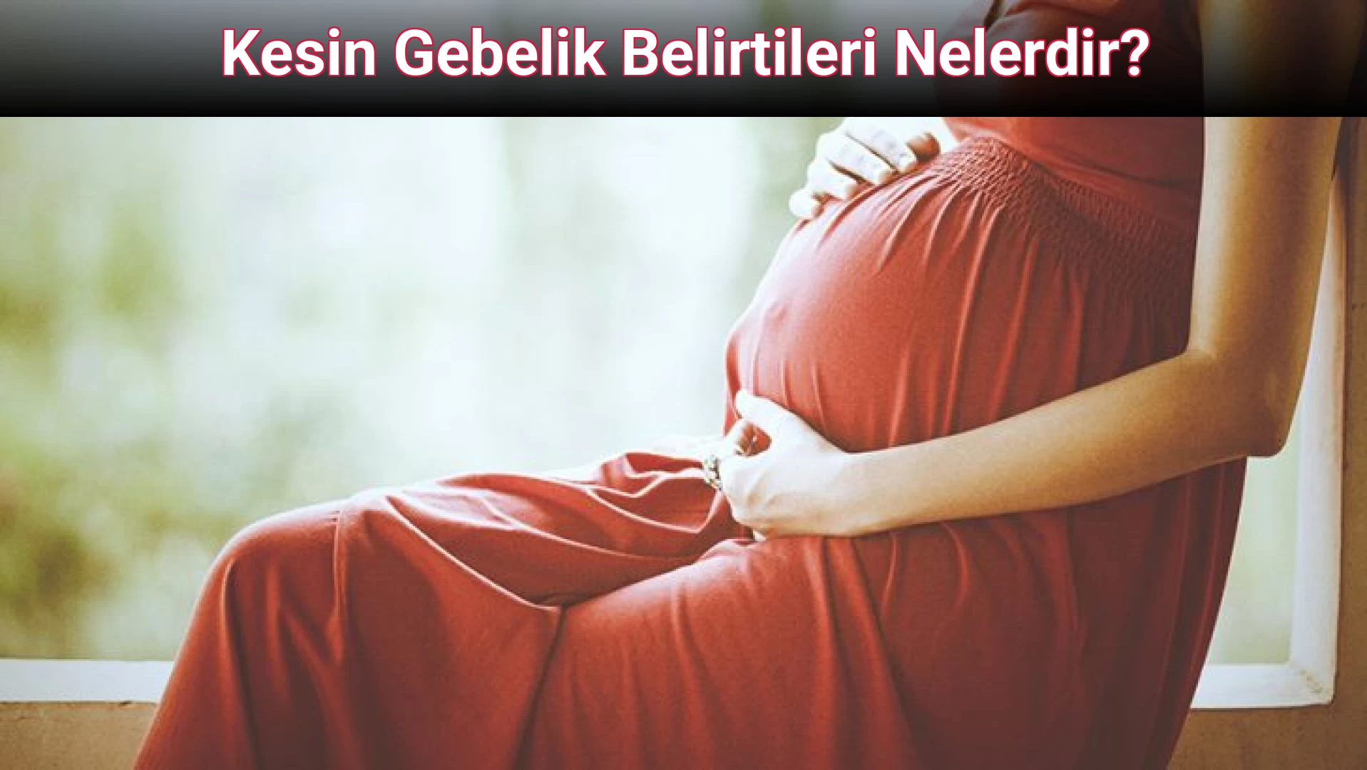 Kesin Gebelik Belirtileri Nelerdir?