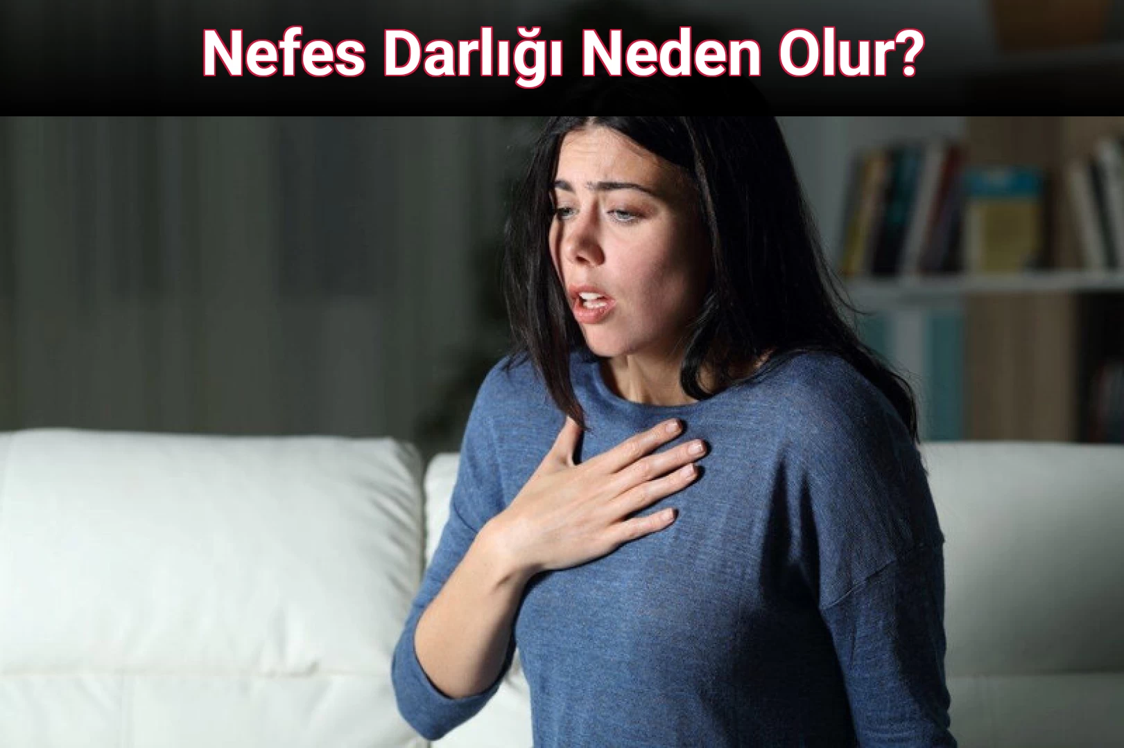 Nefes Darlığı Neden Olur?