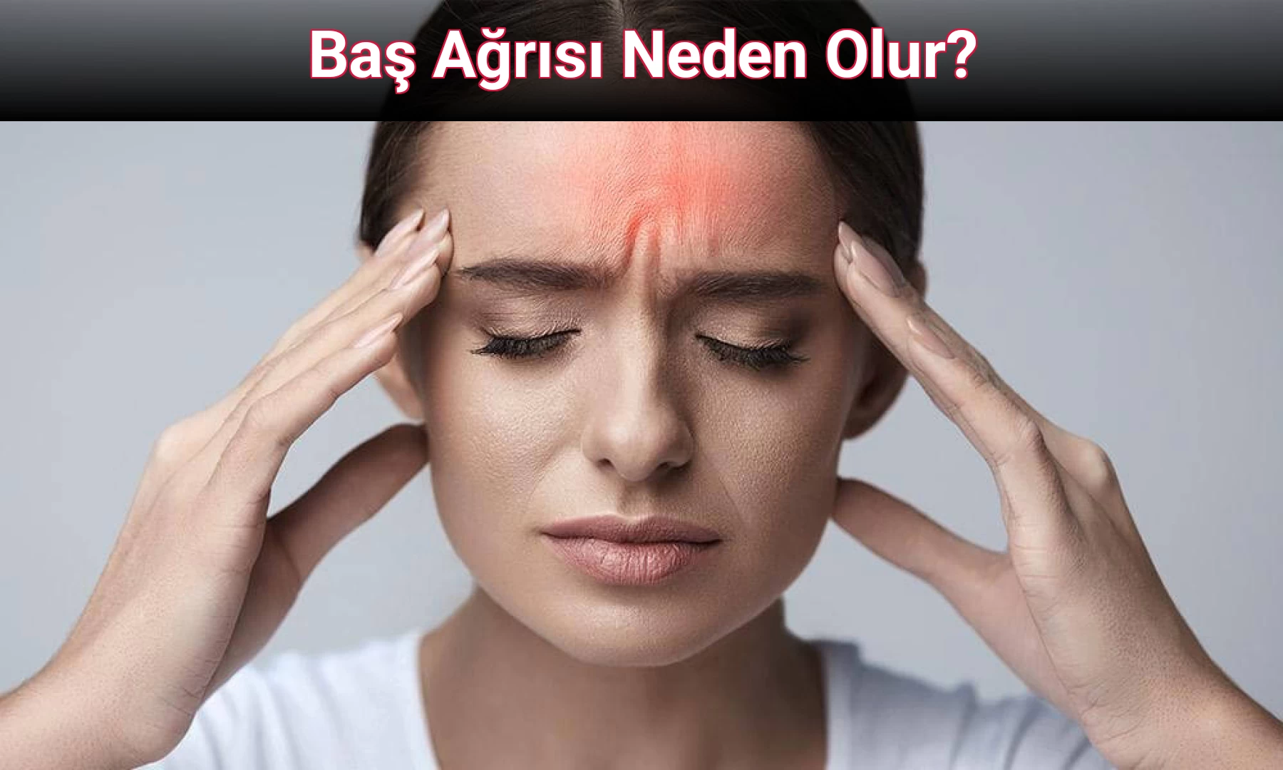 Baş Ağrısı Neden Olur?
