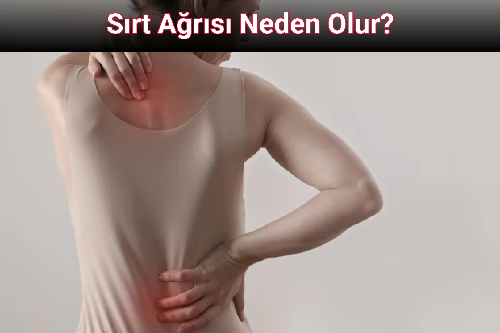 Sırt Ağrısı Neden Olur?