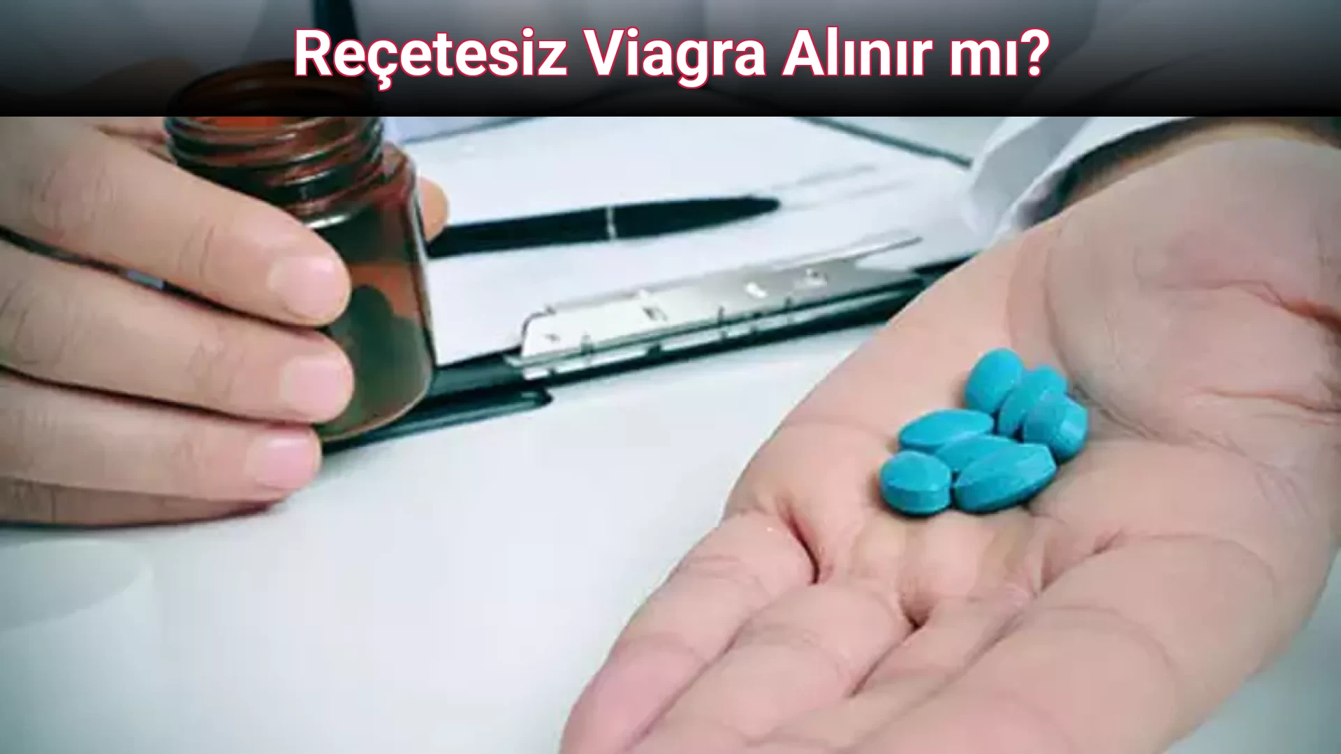 Reçetesiz Viagra Alınır mı?