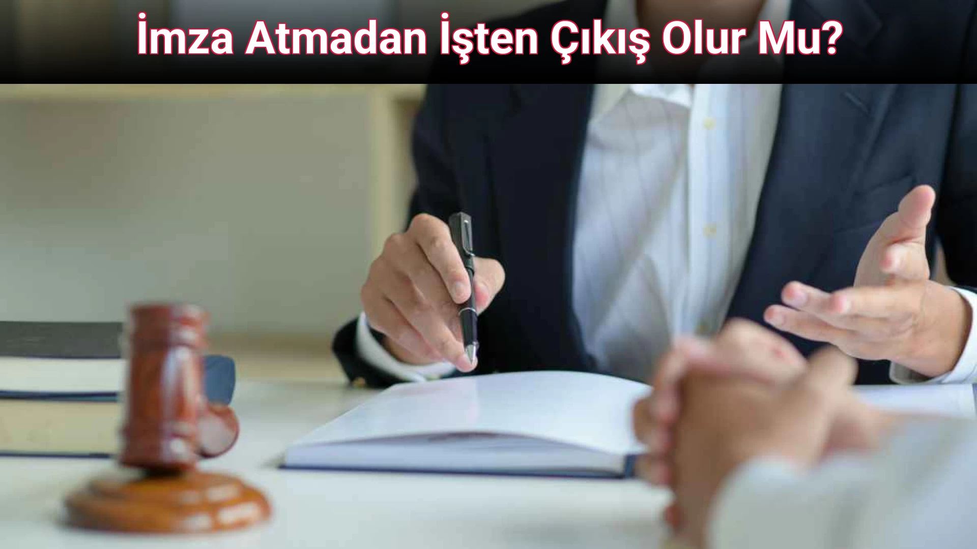 İmza Atmadan İşten Çıkış Olur Mu?