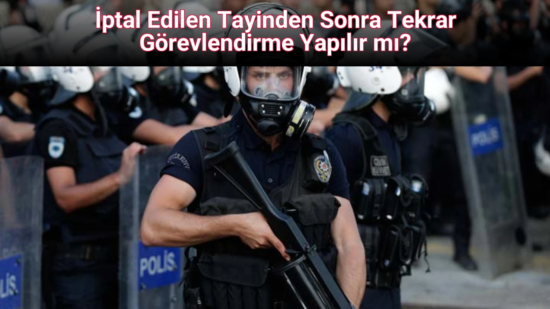 İptal Edilen Tayinden Sonra Tekrar Görevlendirme Yapılır mı?