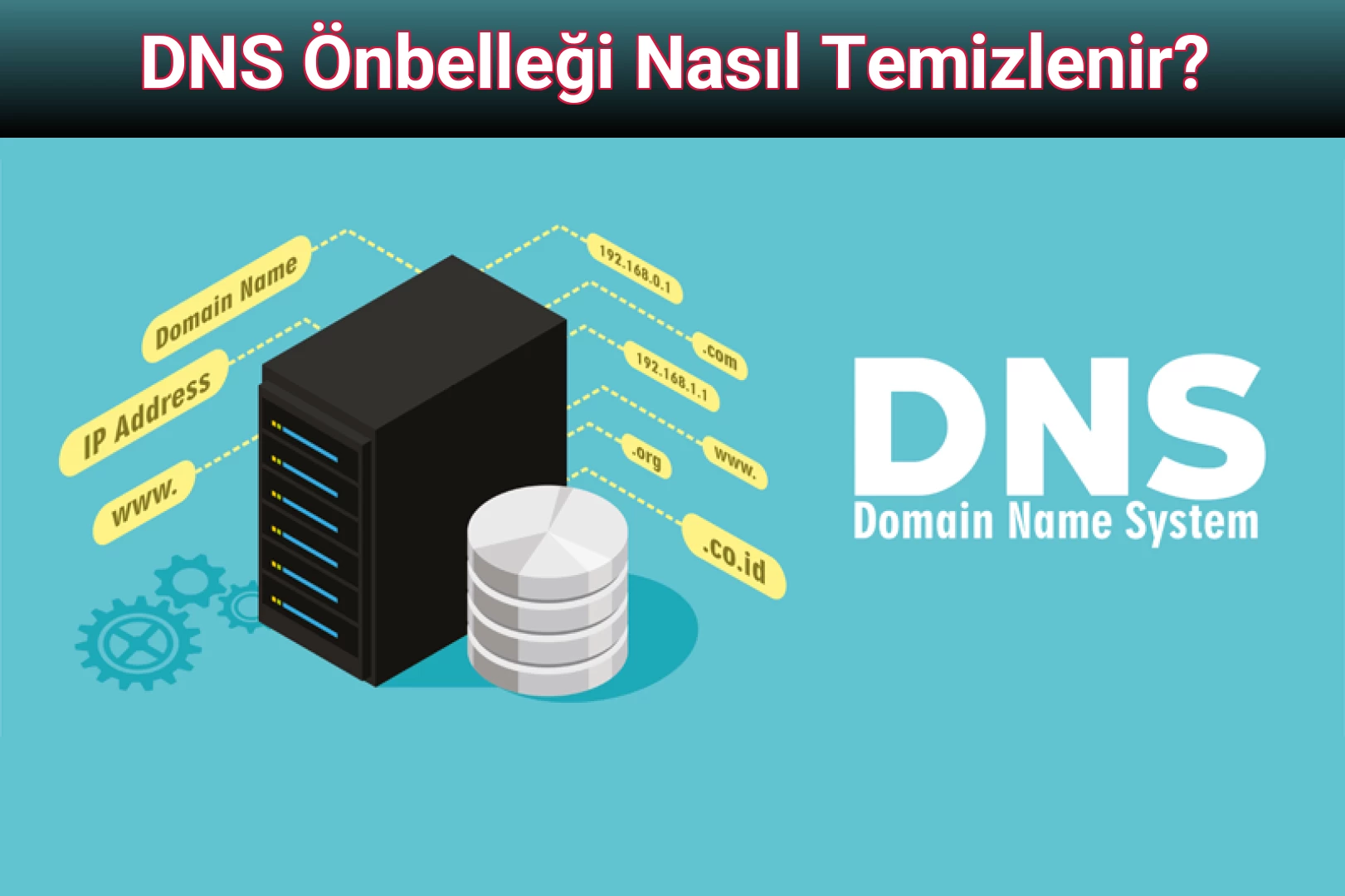 DNS Önbelleği Nasıl Temizlenir?