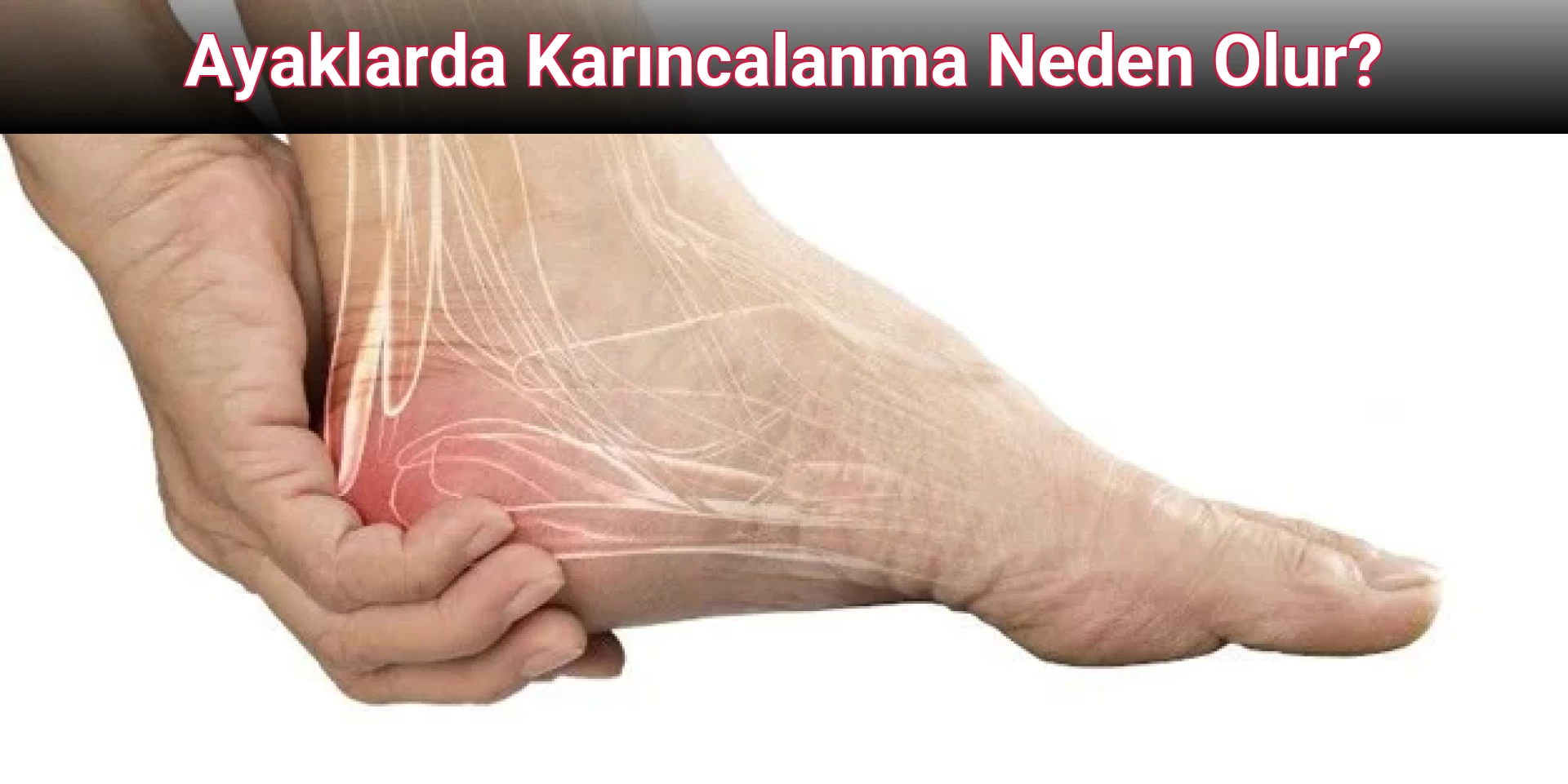 Ayaklarda Karıncalanma Neden Olur?