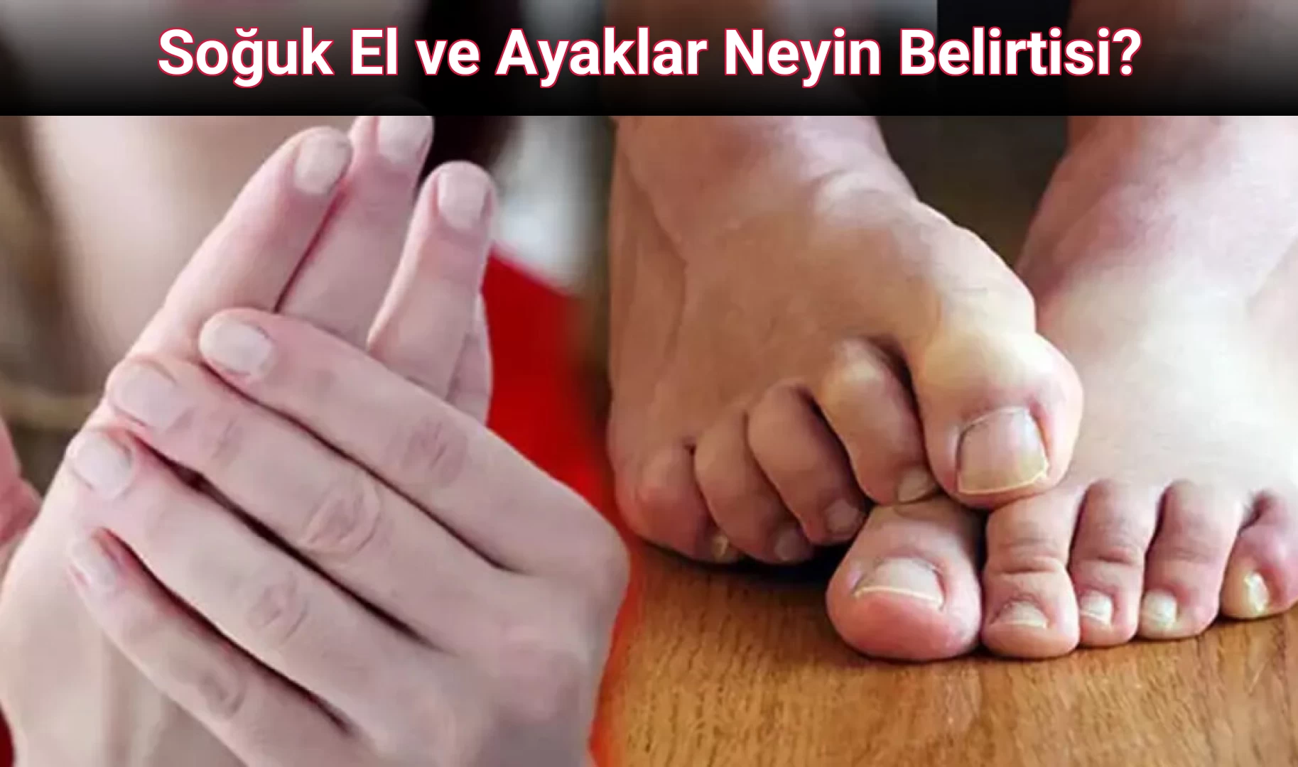 Soğuk El ve Ayaklar Neyin Belirtisi?