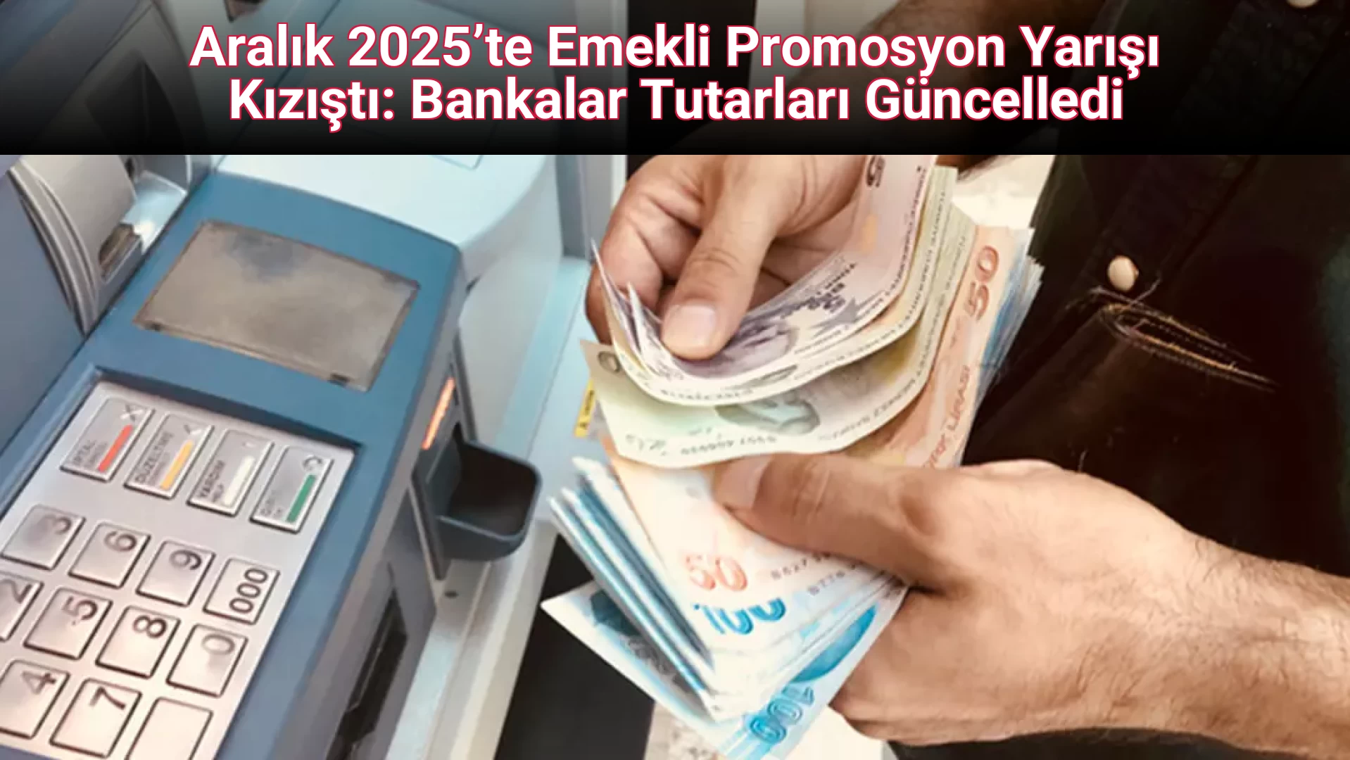 Aralık 2025’te Emekli Promosyon Yarışı Kızıştı: Bankalar Tutarları Güncelledi