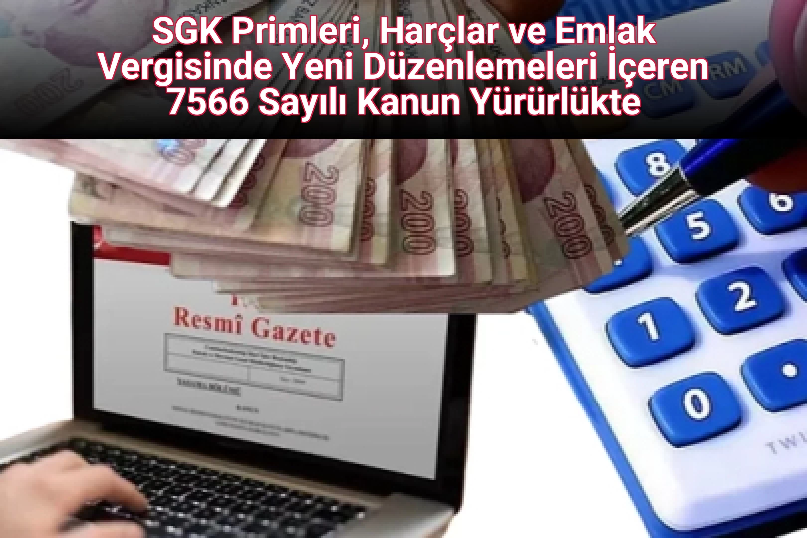 SGK Primleri, Harçlar ve Emlak Vergisinde Yeni Düzenlemeleri İçeren 7566 Sayılı Kanun Yürürlükte