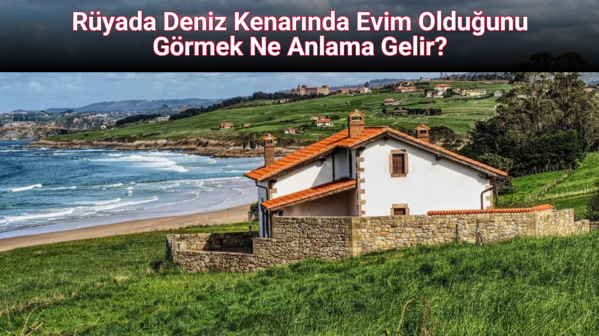 Rüyada Deniz Kenarında Evim Olduğunu Görmek Ne Anlama Gelir?
