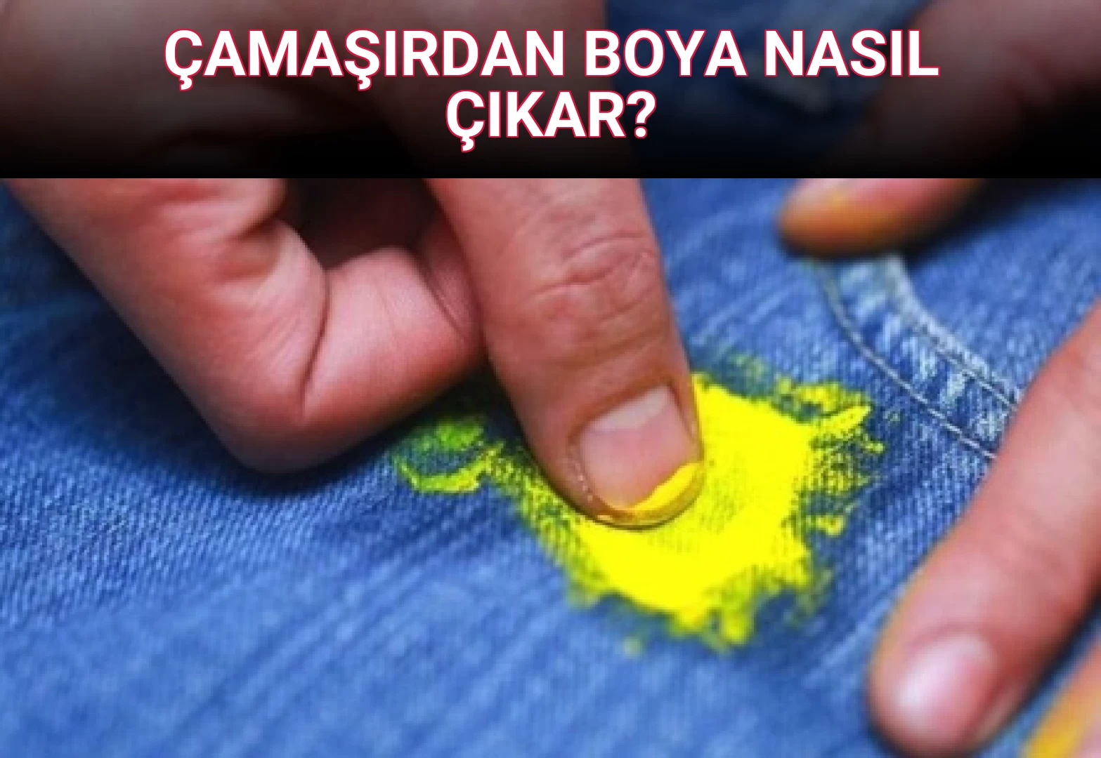 ÇAMAŞIRDAN BOYA NASIL ÇIKAR?