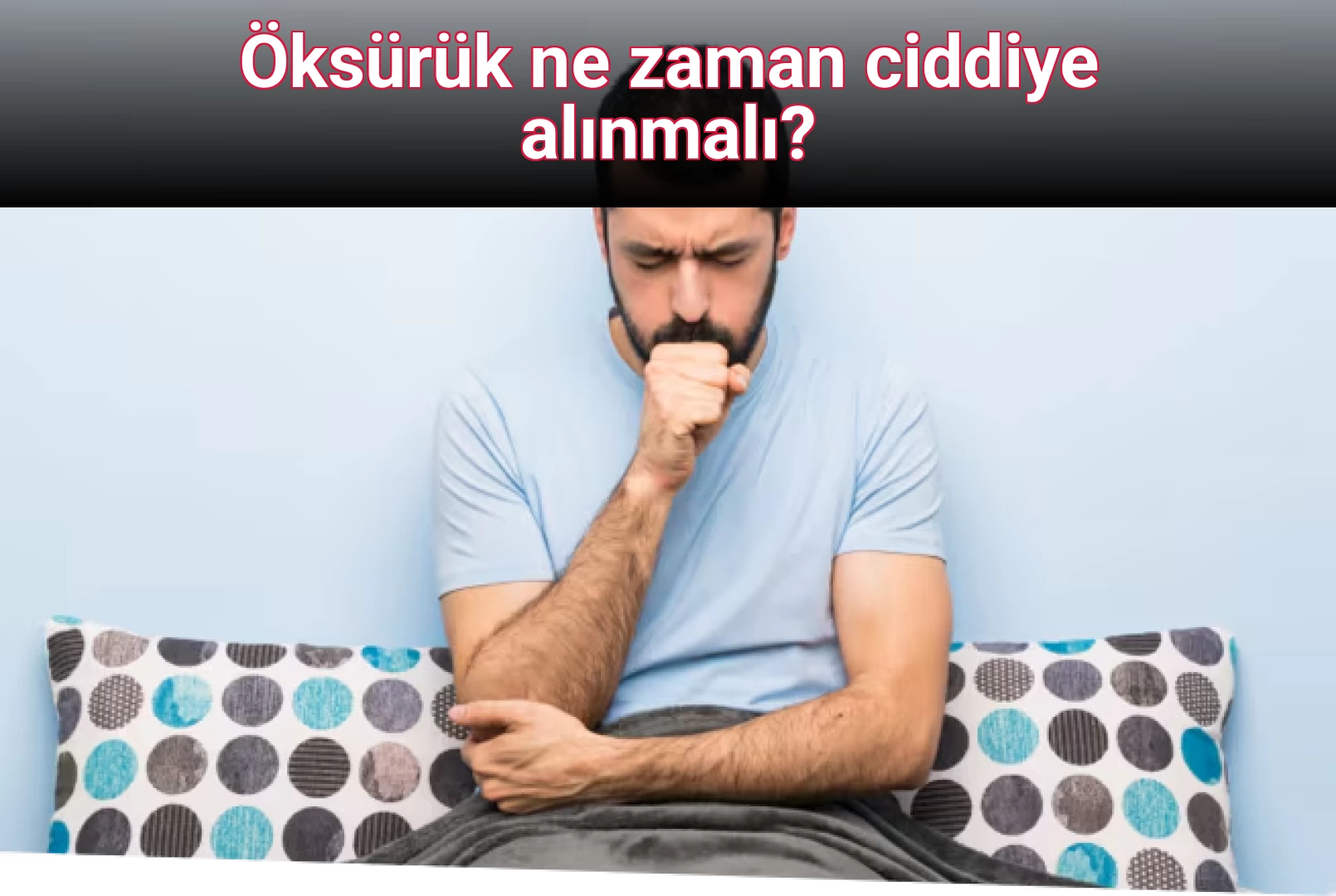 Öksürük ne zaman ciddiye alınmalı?