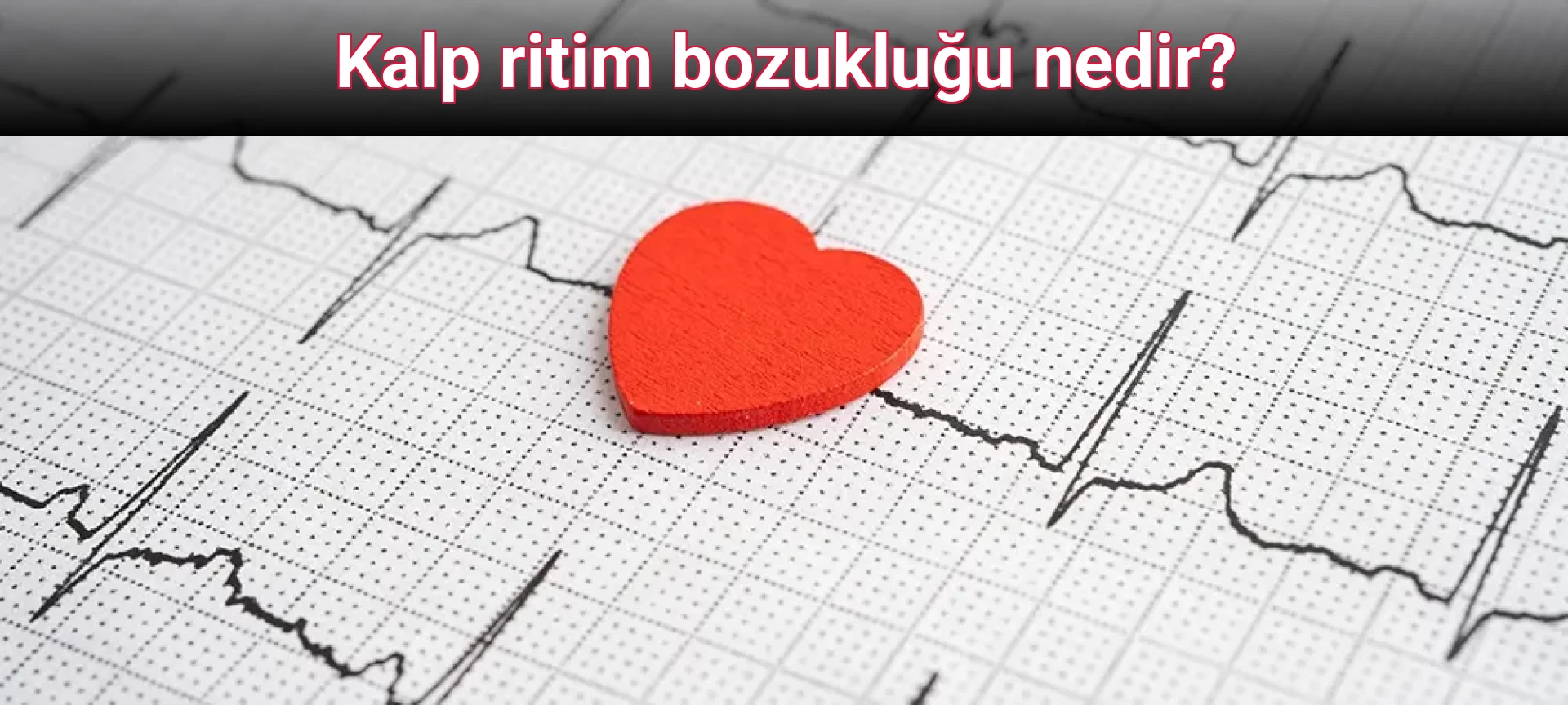 Kalp ritim bozukluğu nedir?
