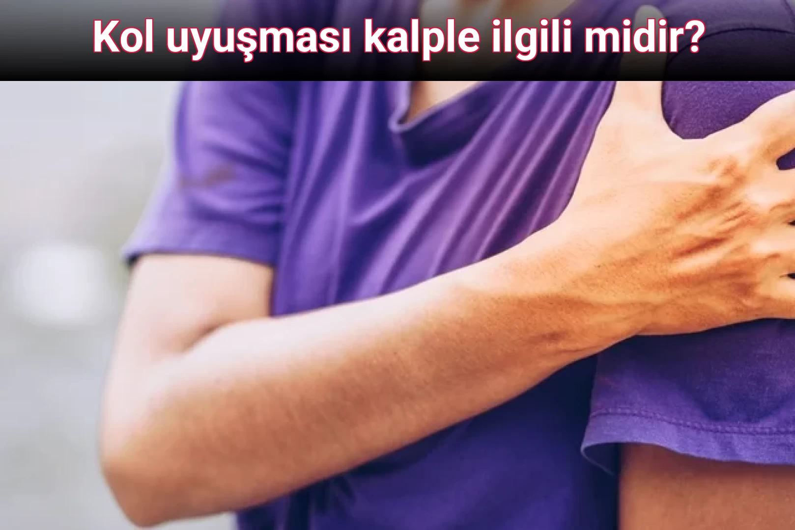 Kol uyuşması kalple ilgili midir?