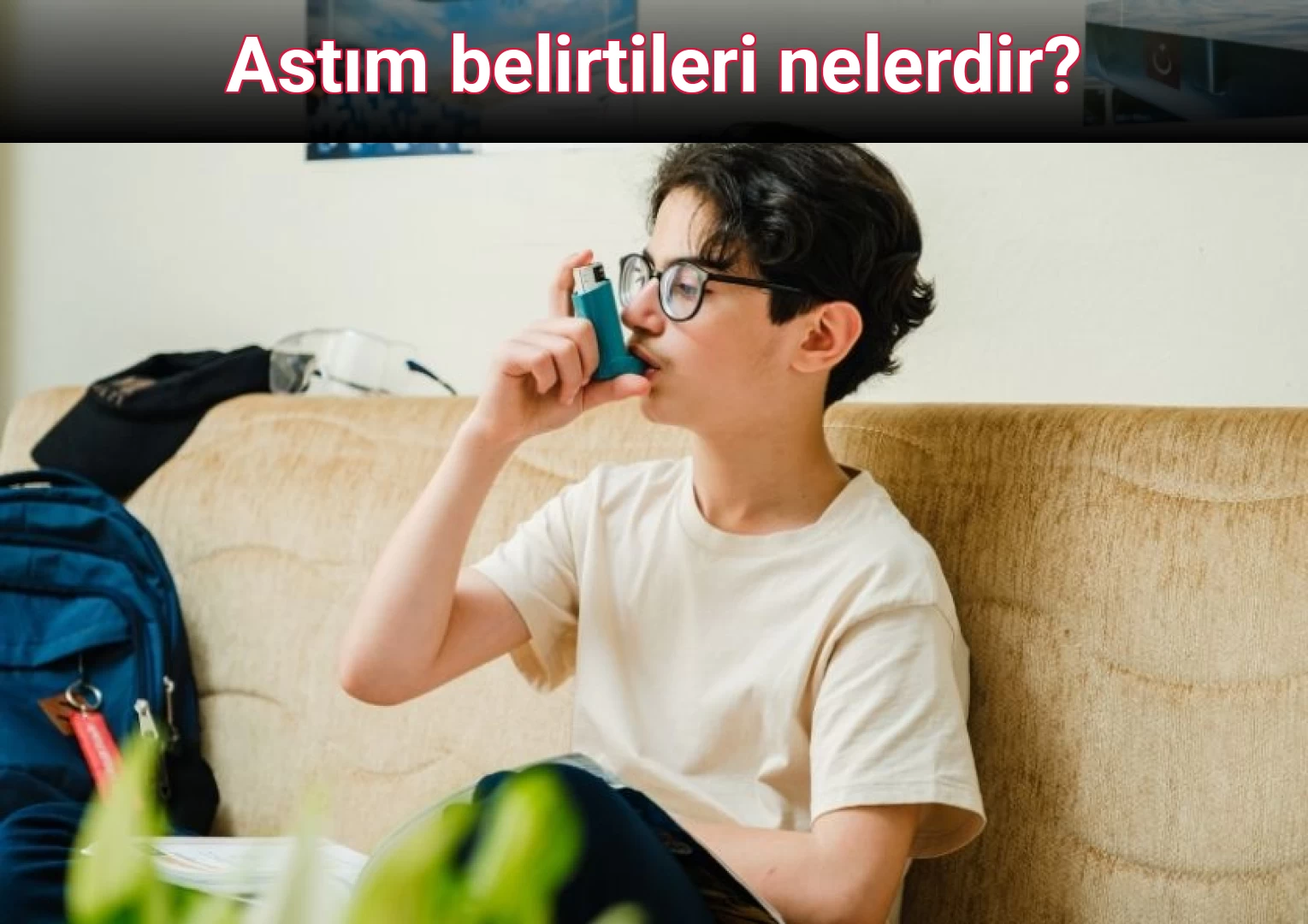 Astım belirtileri nelerdir?