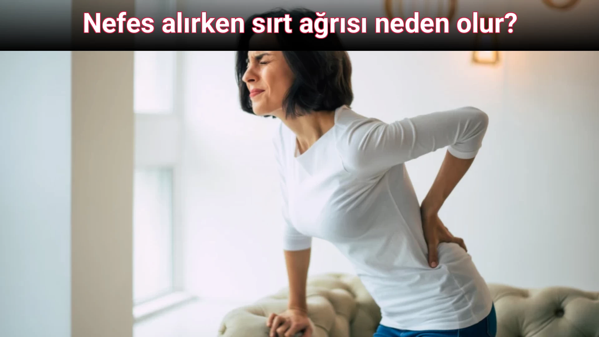 Nefes alırken sırt ağrısı neden olur?
