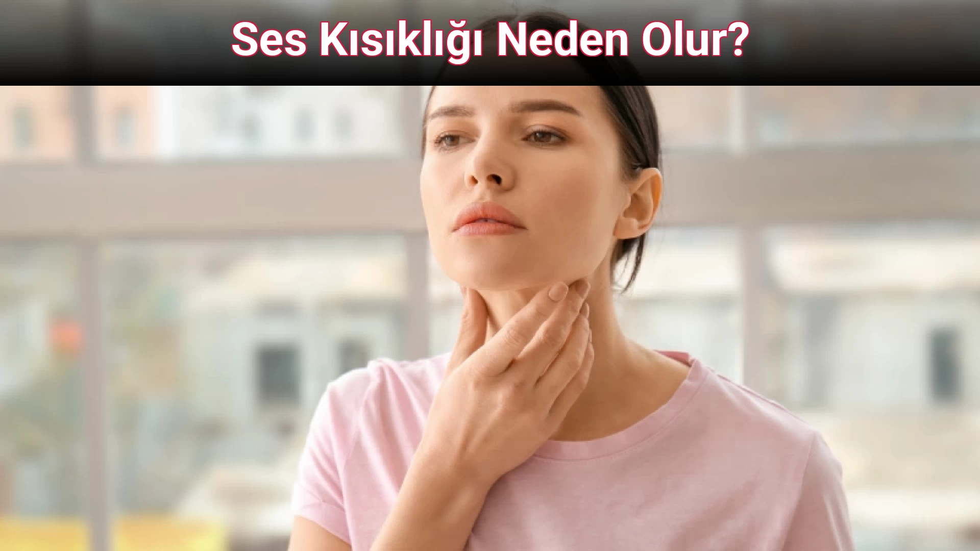 Ses Kısıklığı Neden Olur?