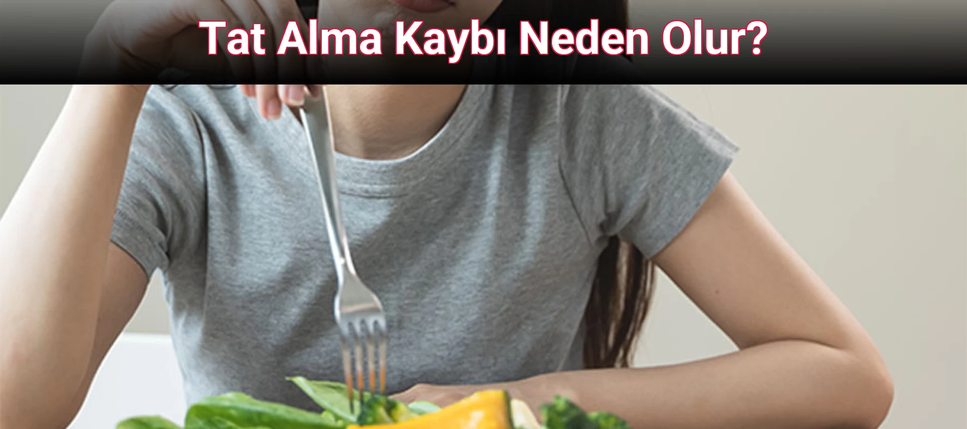 Tat Alma Kaybı Neden Olur?