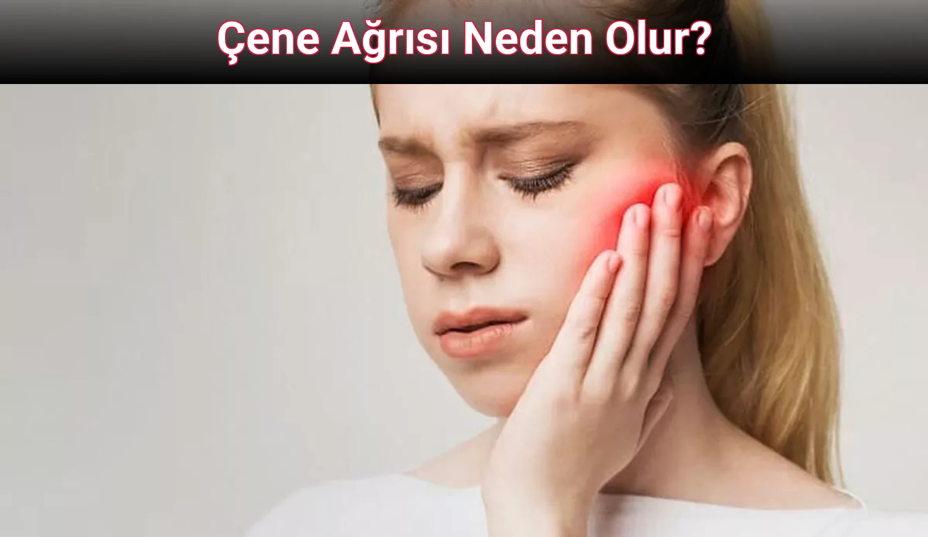 Çene Ağrısı Neden Olur?