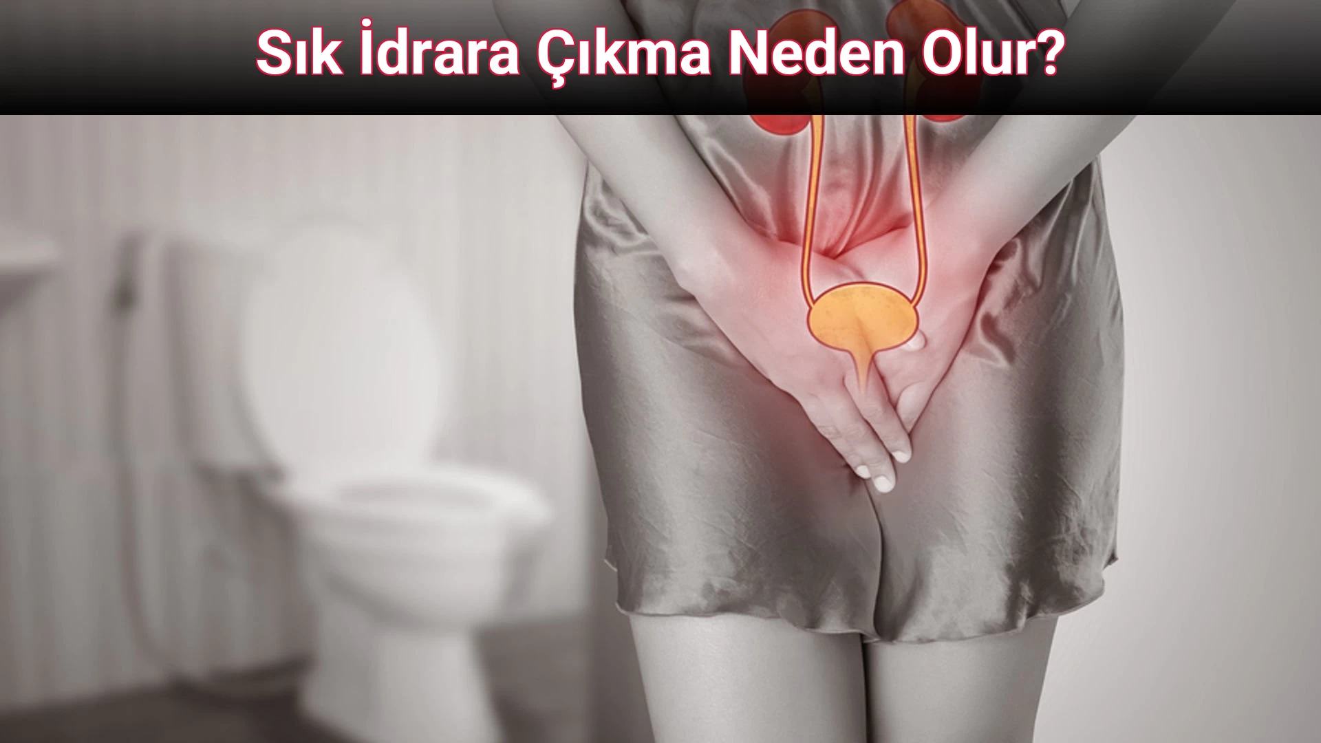 Sık İdrara Çıkma Neden Olur?